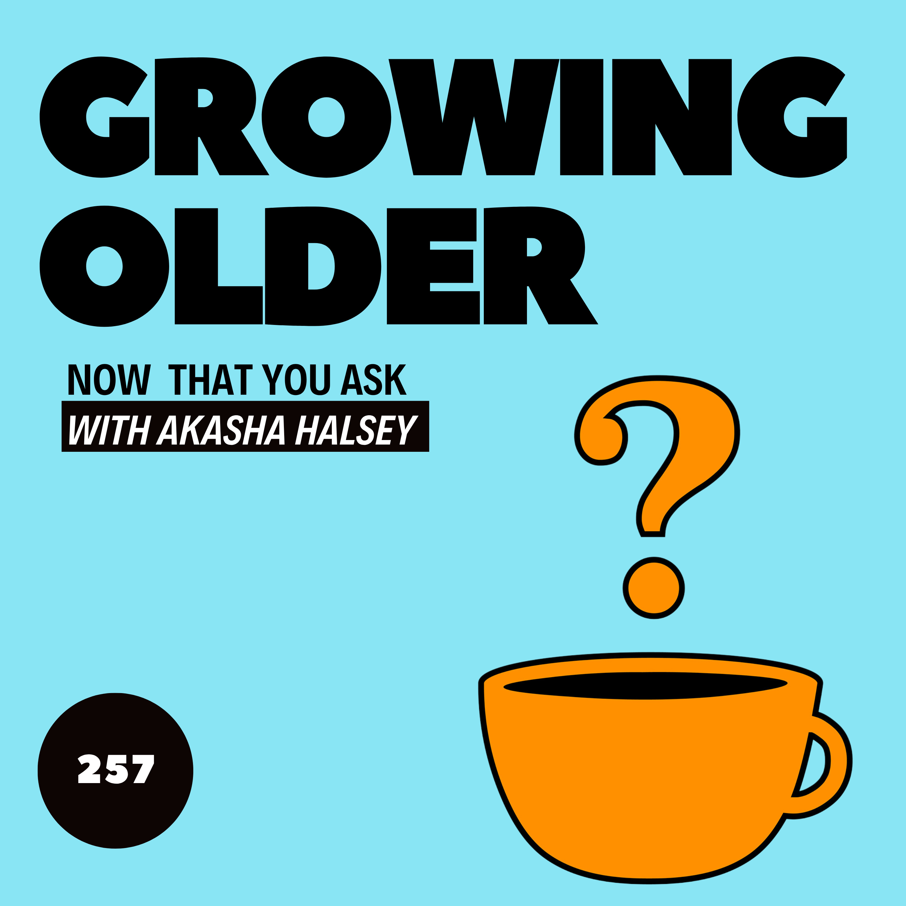 257. Growing Older episode artwork