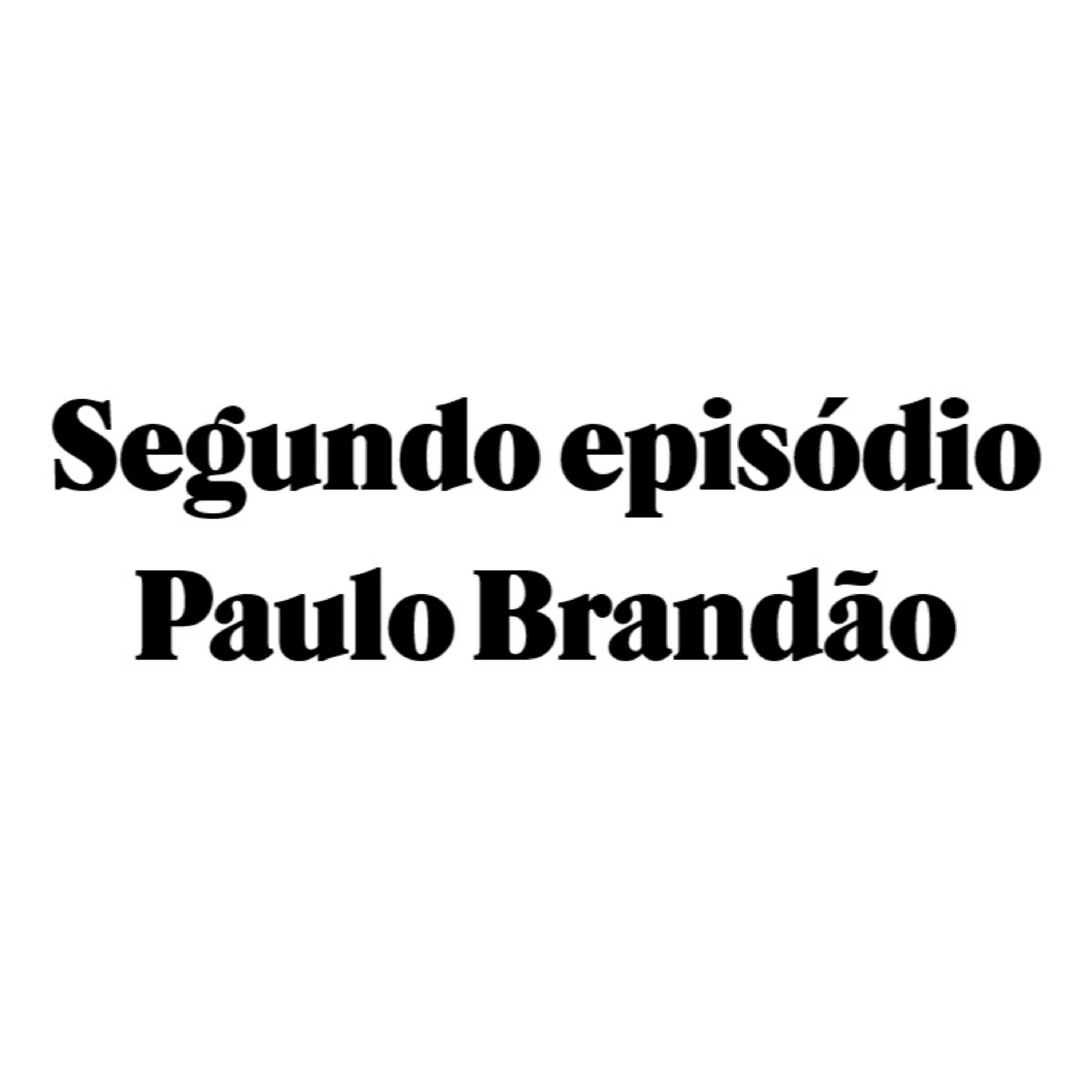 Segundo episódio - Paulo Brandão episode artwork