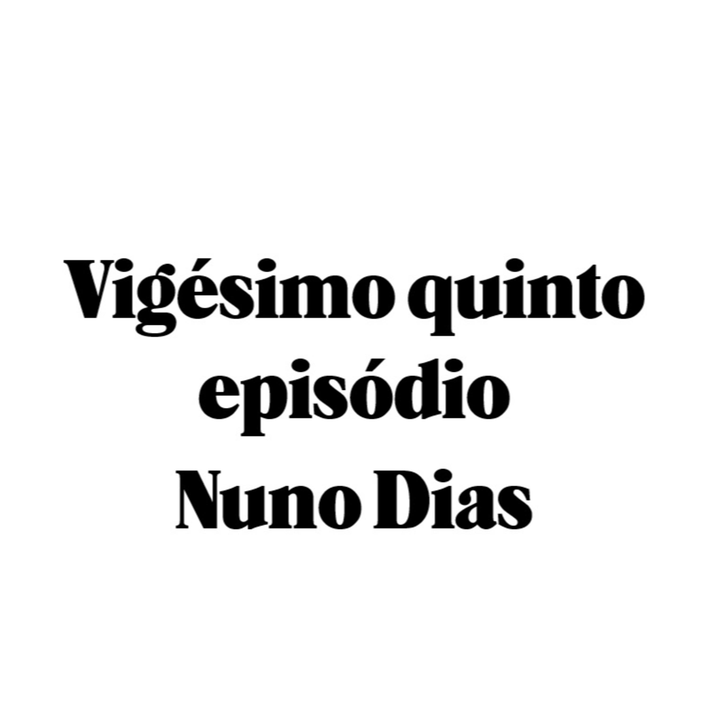 Vigésimo quinto episódio - Nuno Dias episode artwork