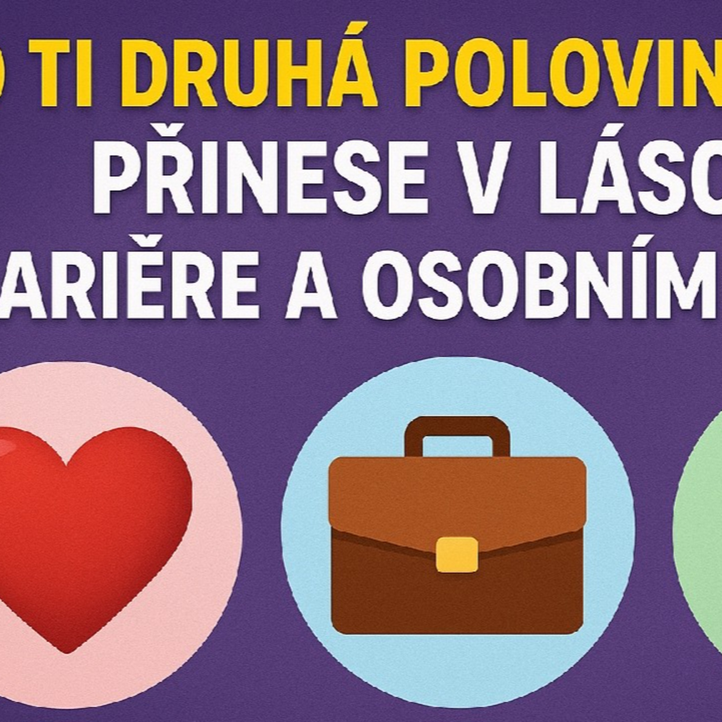 Co ti druhá polovina roku přinese v lásce, kariéře a osobním růstu episode artwork