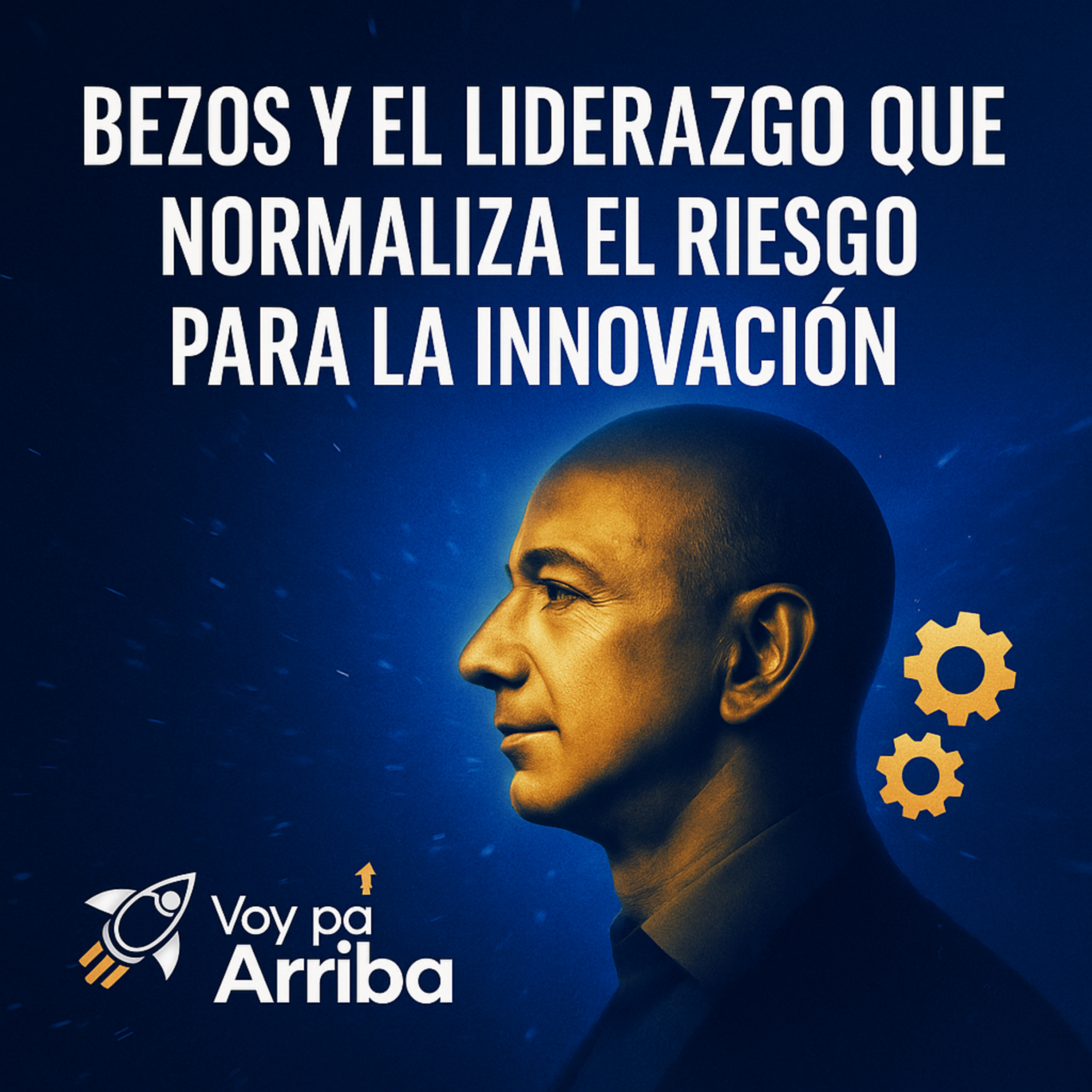 Bezos y el Liderazgo que Normaliza el Riesgo para la Innovación. episode artwork