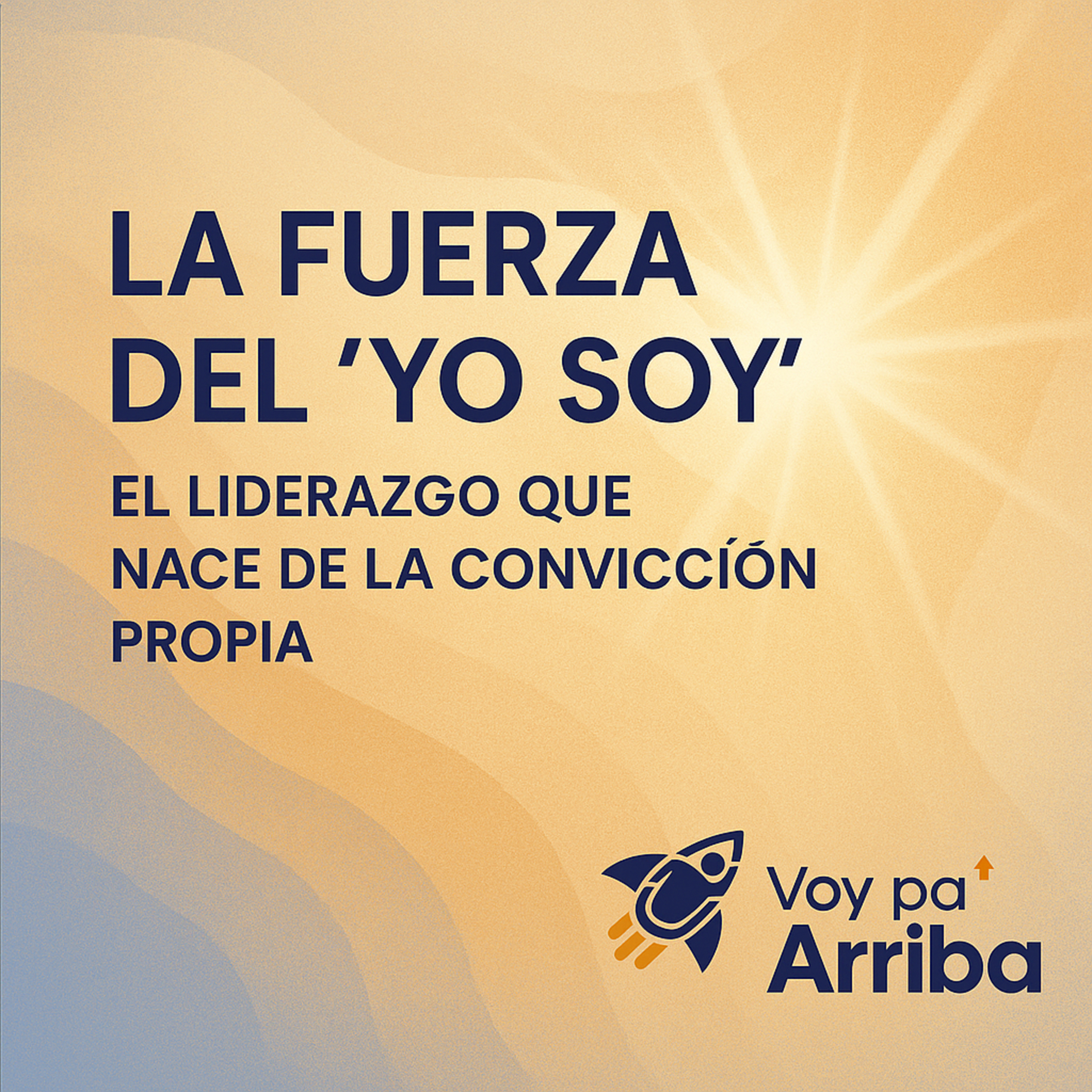 La Fuerza del "Yo Soy": El Liderazgo que Nace de la Convicción Propia episode artwork