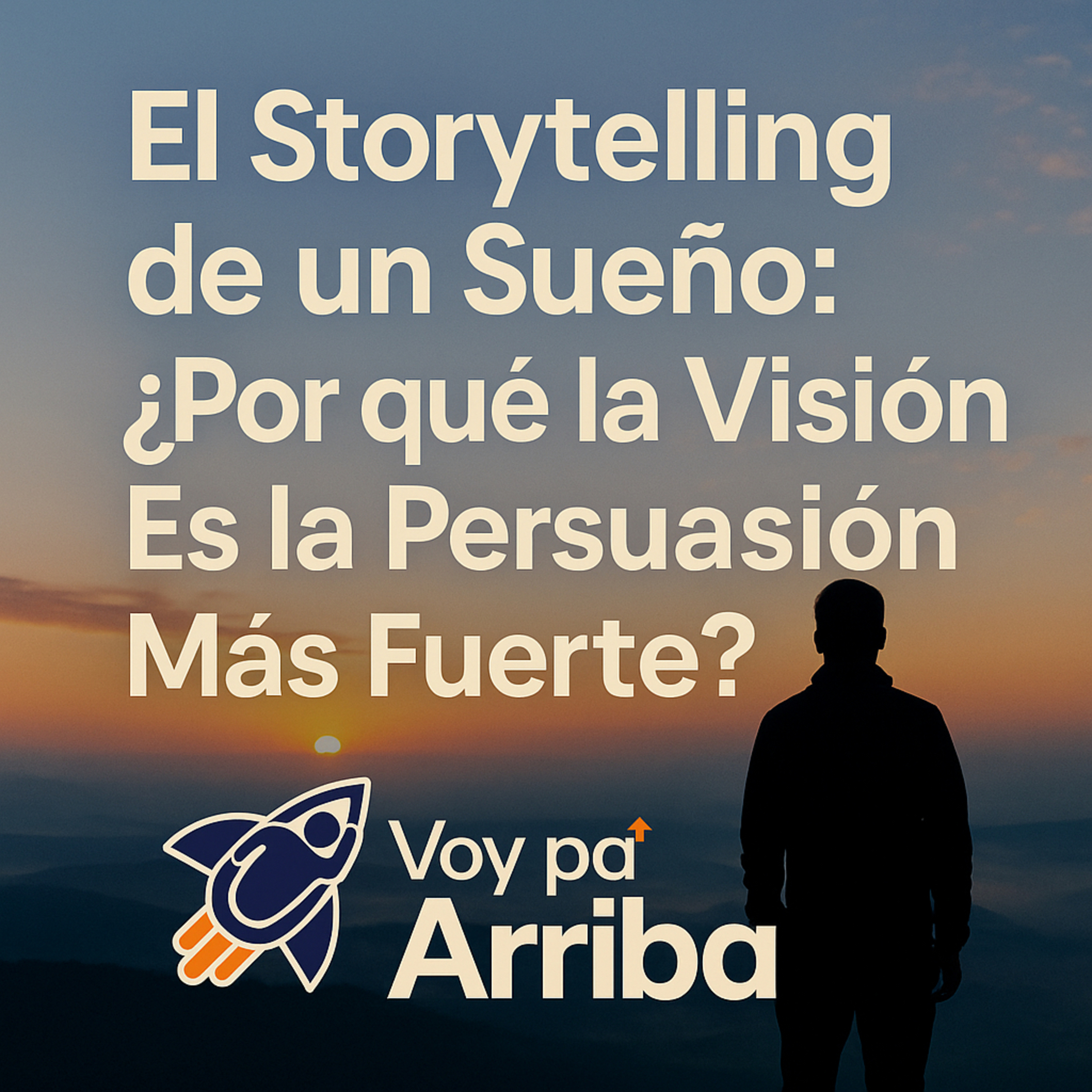 El Storytelling de un Sueño: ¿Por qué la Visión Es la Persuasión Más Fuerte? episode artwork