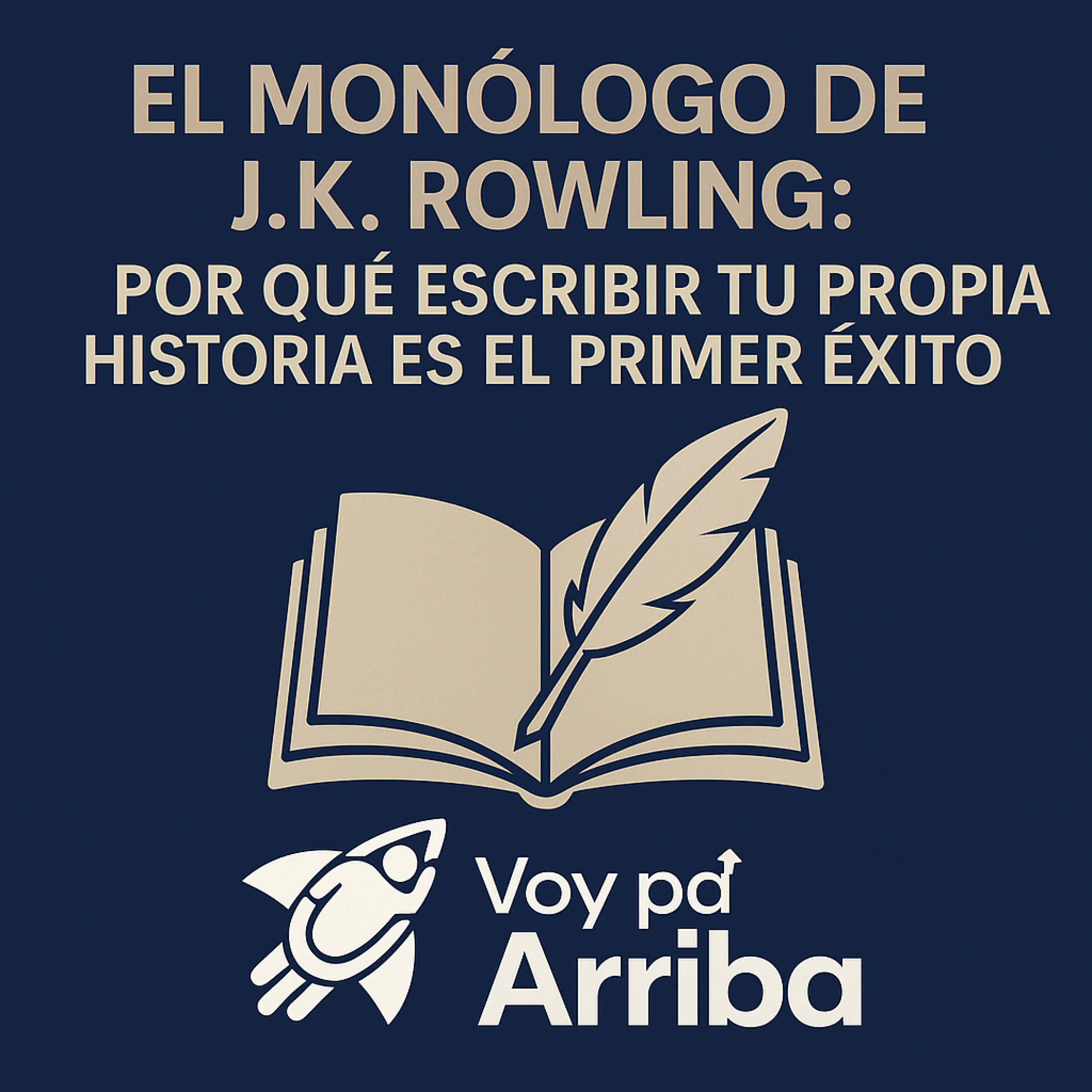 El Monólogo de J.K. Rowling: Por qué Escribir tu Propia Historia es el Primer Éxito. episode artwork