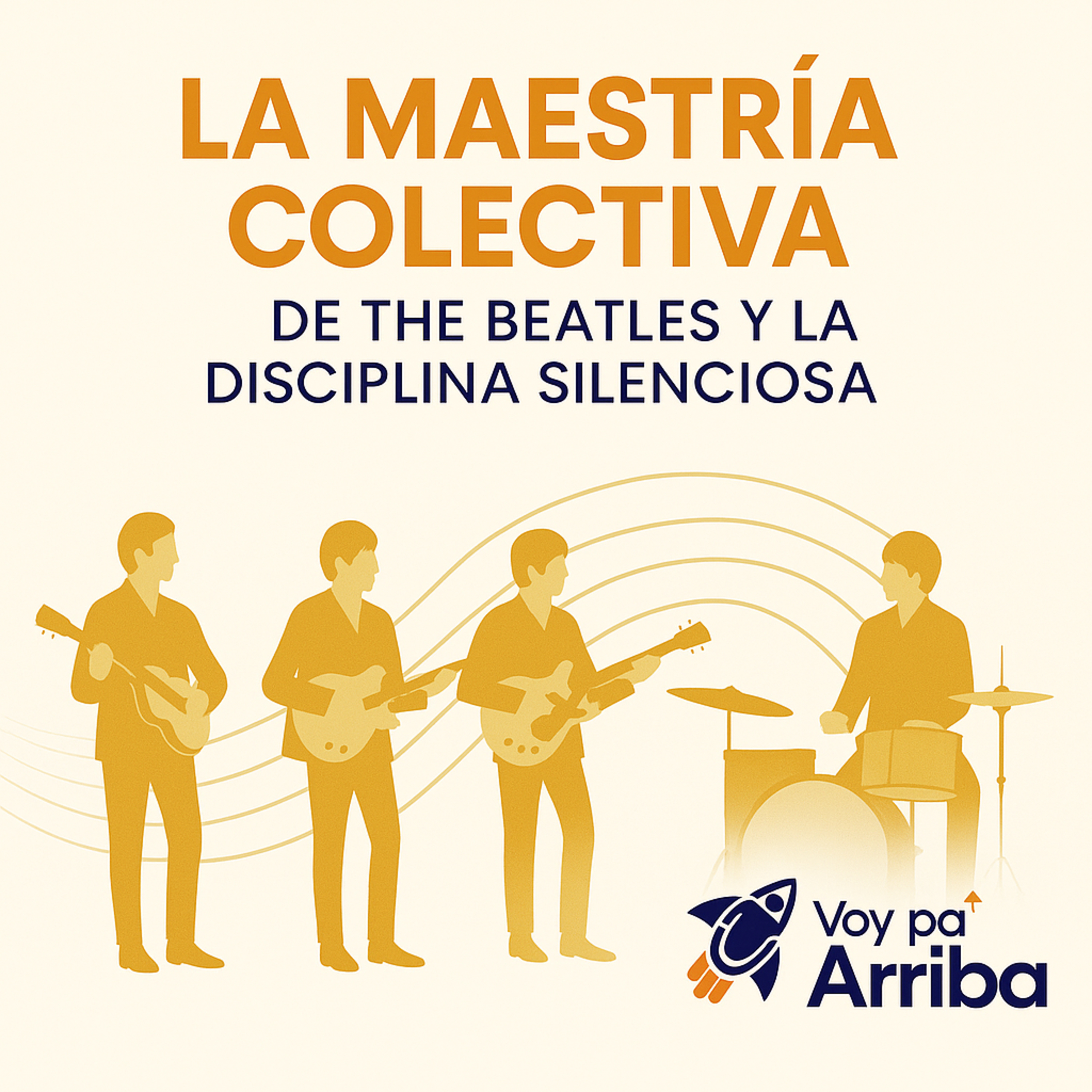 La Maestría Colectiva de The Beatles y la Disciplina Silenciosa. episode artwork