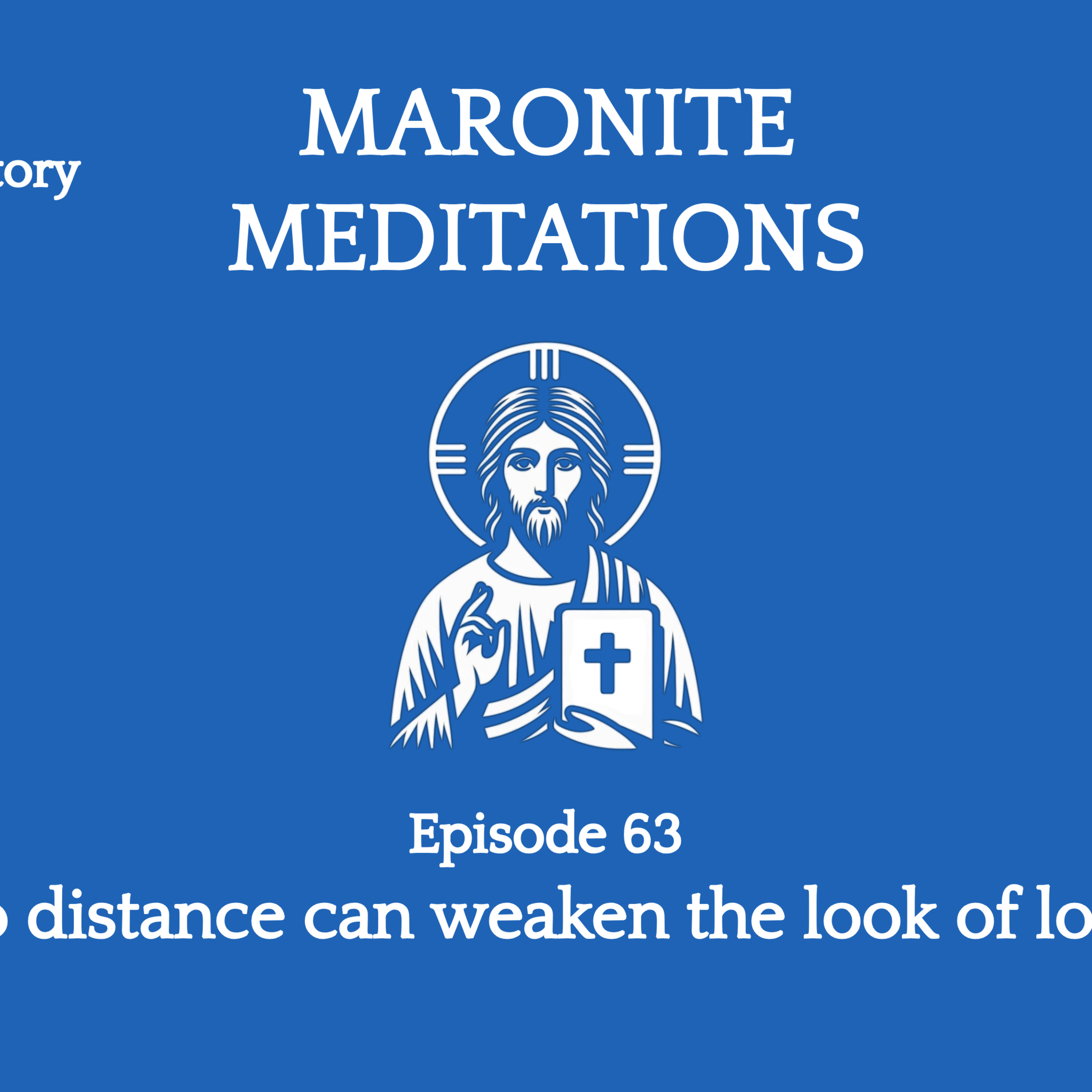 Episode 63: "No distance can weaken the look of love." St John Chrysostom to St Maroun episode artwork