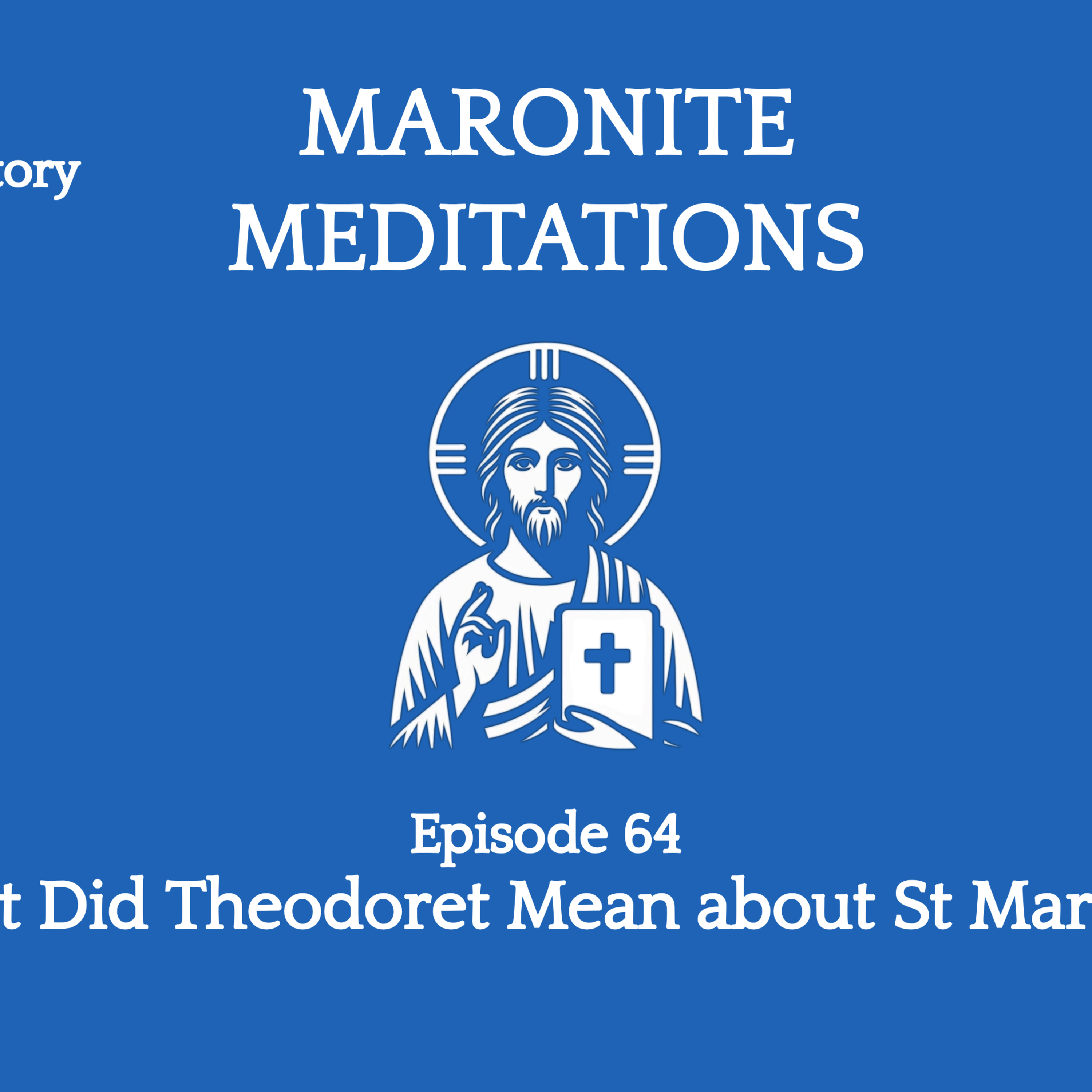 Episode 64: What Did Theodoret Mean about St Maroun? episode artwork