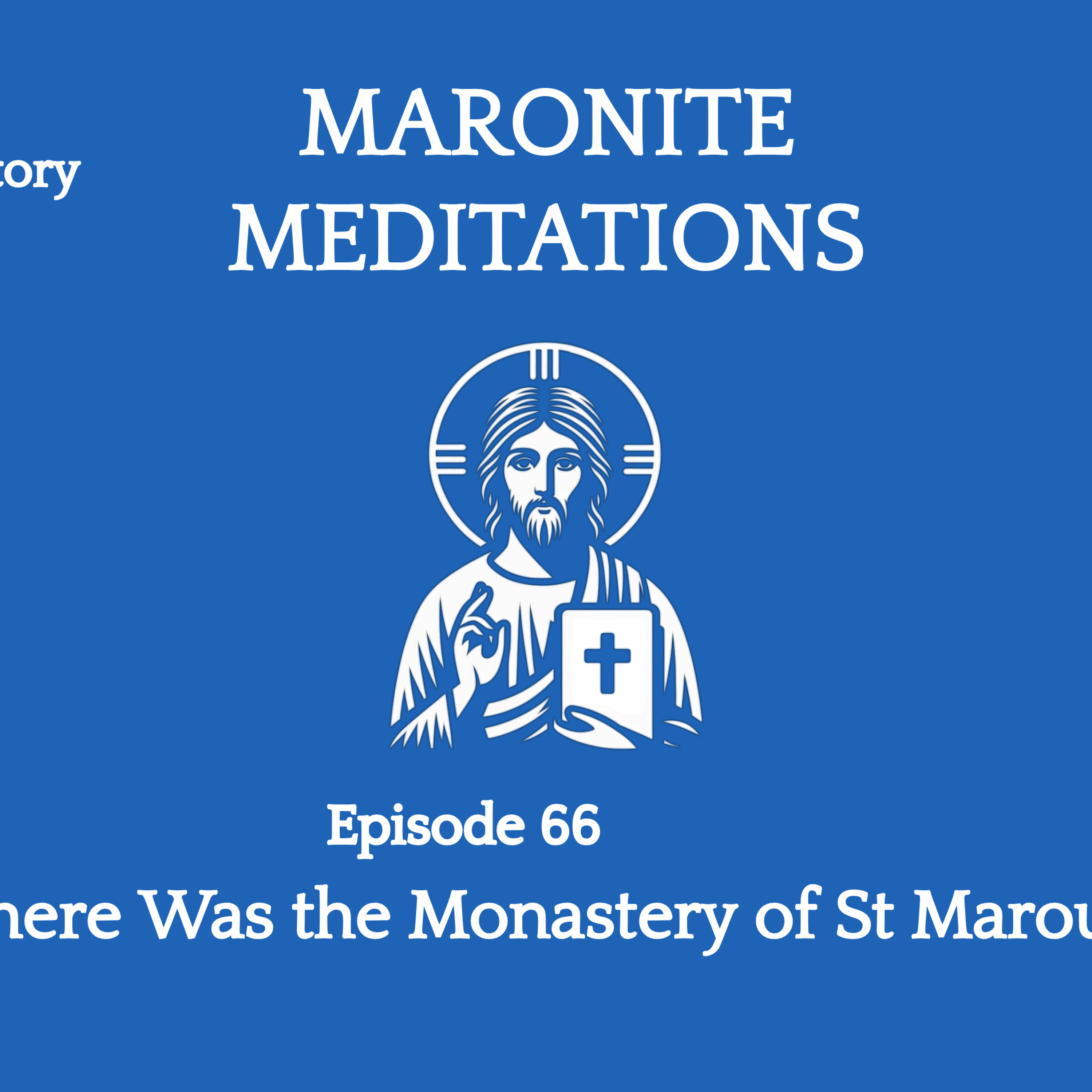 Episode 66: Where was the Monastery of St Maroun? episode artwork