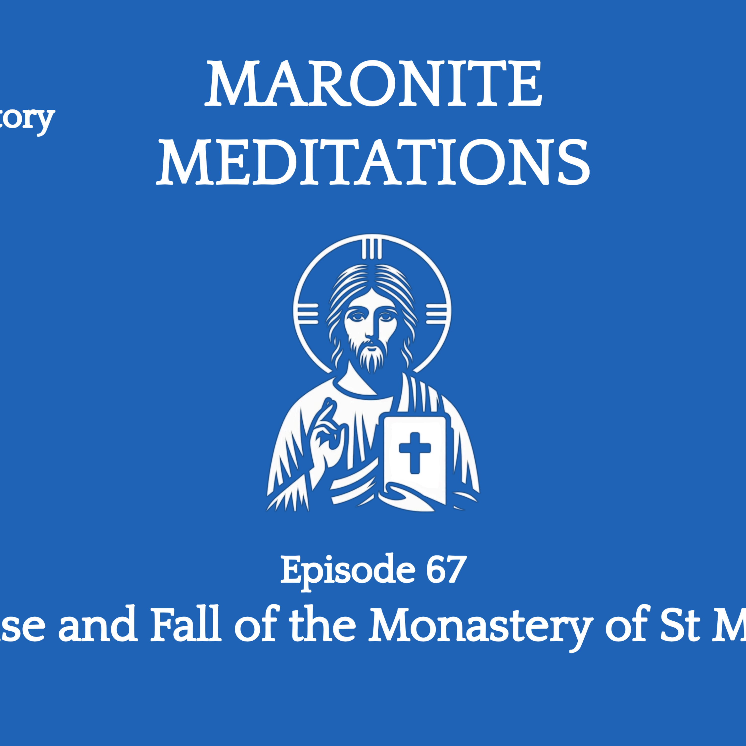 Episode 67: The Rise and Fall of the Monastery of St Maroun episode artwork