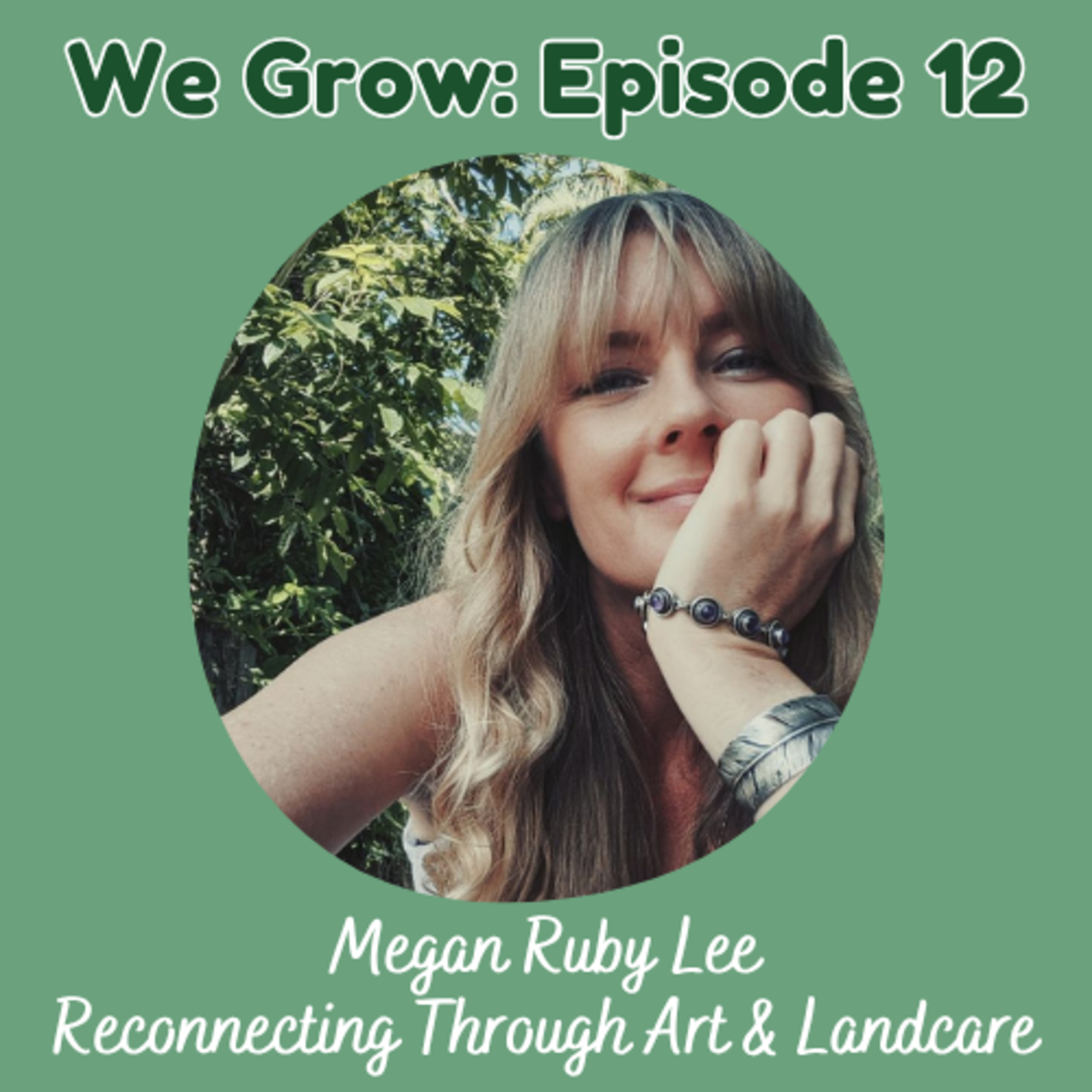 12: Megan Ruby Lee – Reconnecting Through Art and Landcare