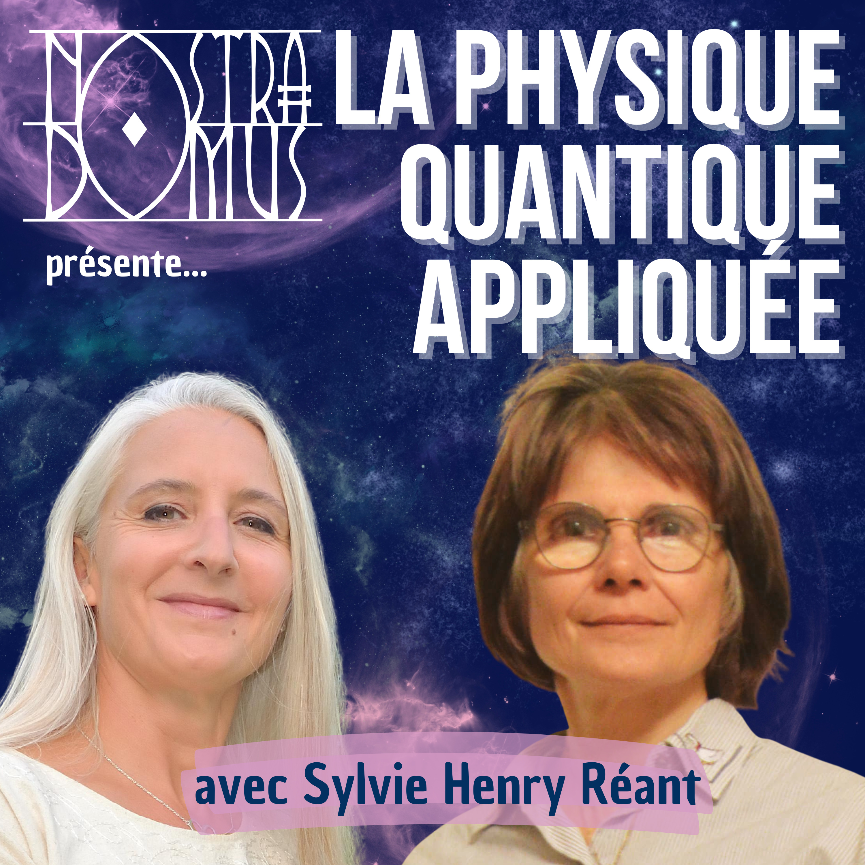 La Physique Quantique appliquée, avec Sylvie Henry-Réant