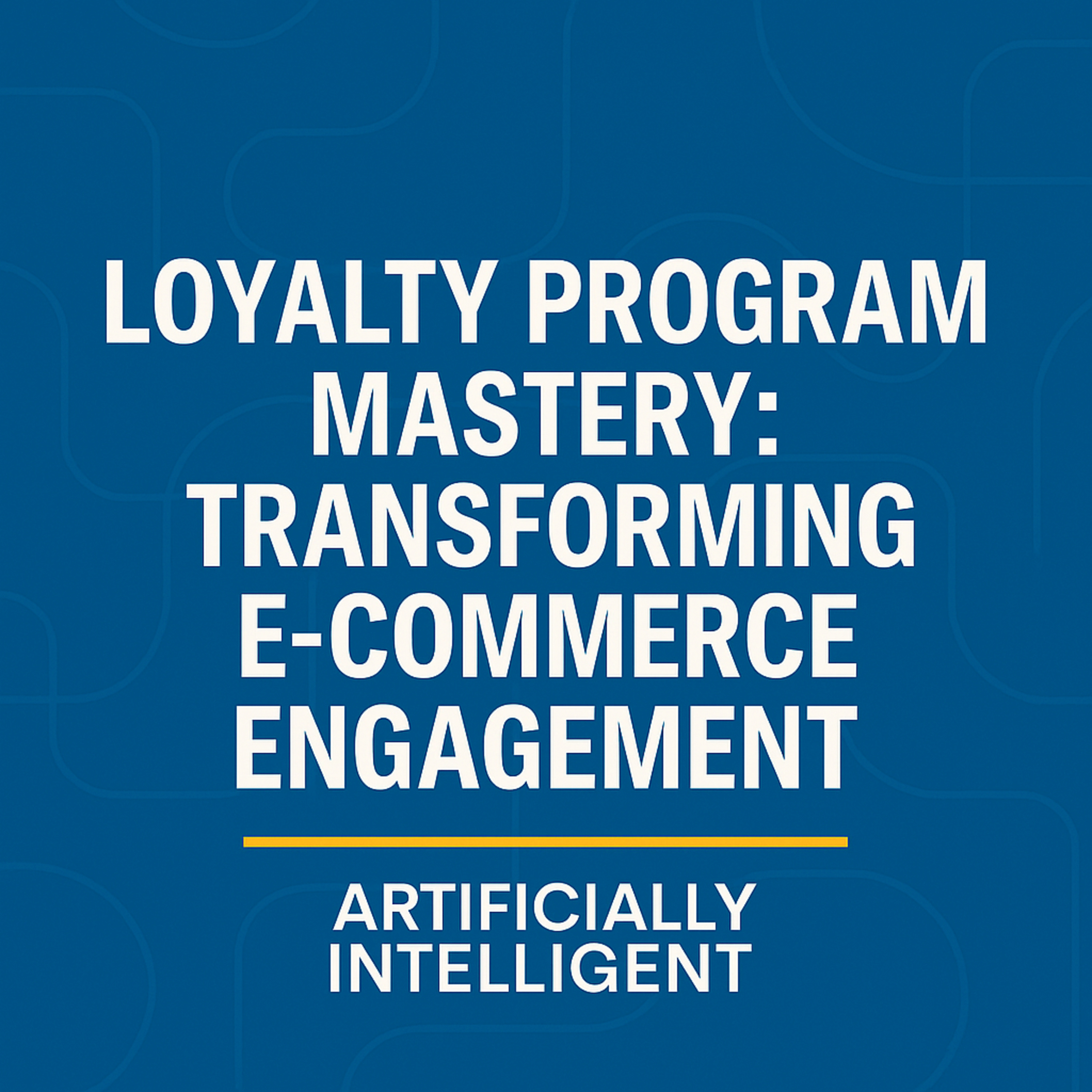 Loyalty Program Mastery: Transforming E-Commerce Engagement episode artwork