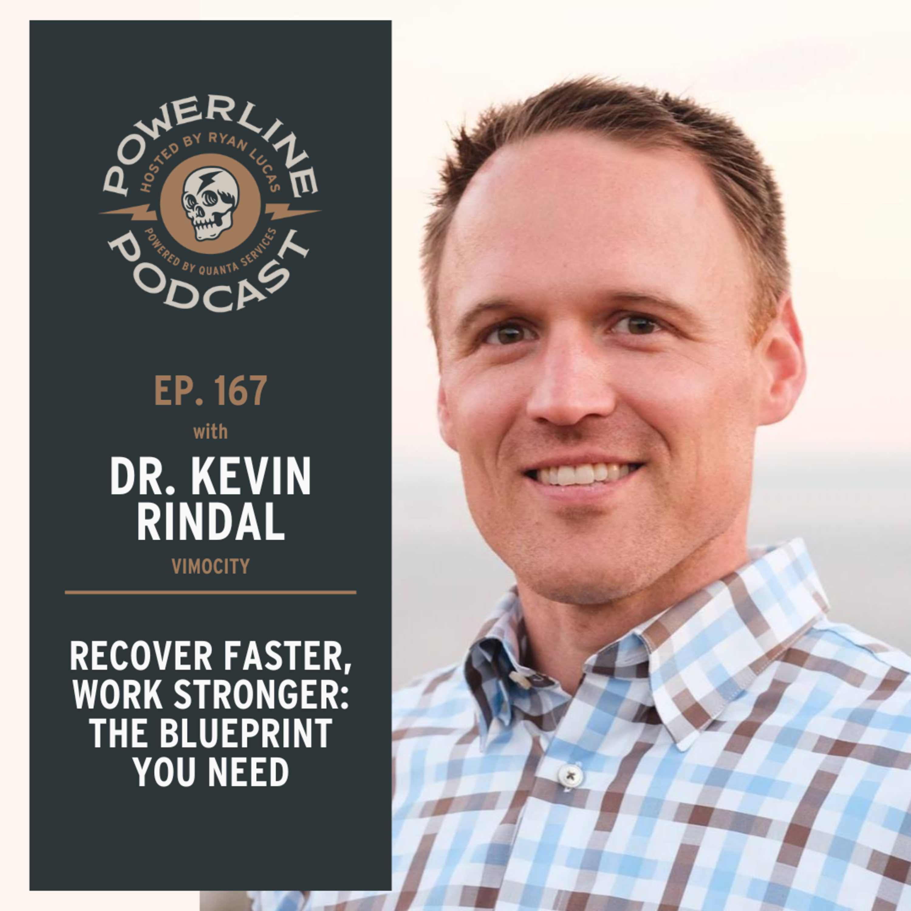 167 | Recover Faster, Work Stronger: The Blueprint You Need | Dr. Kevin Rindal | Pt. 3 of 3 episode artwork
