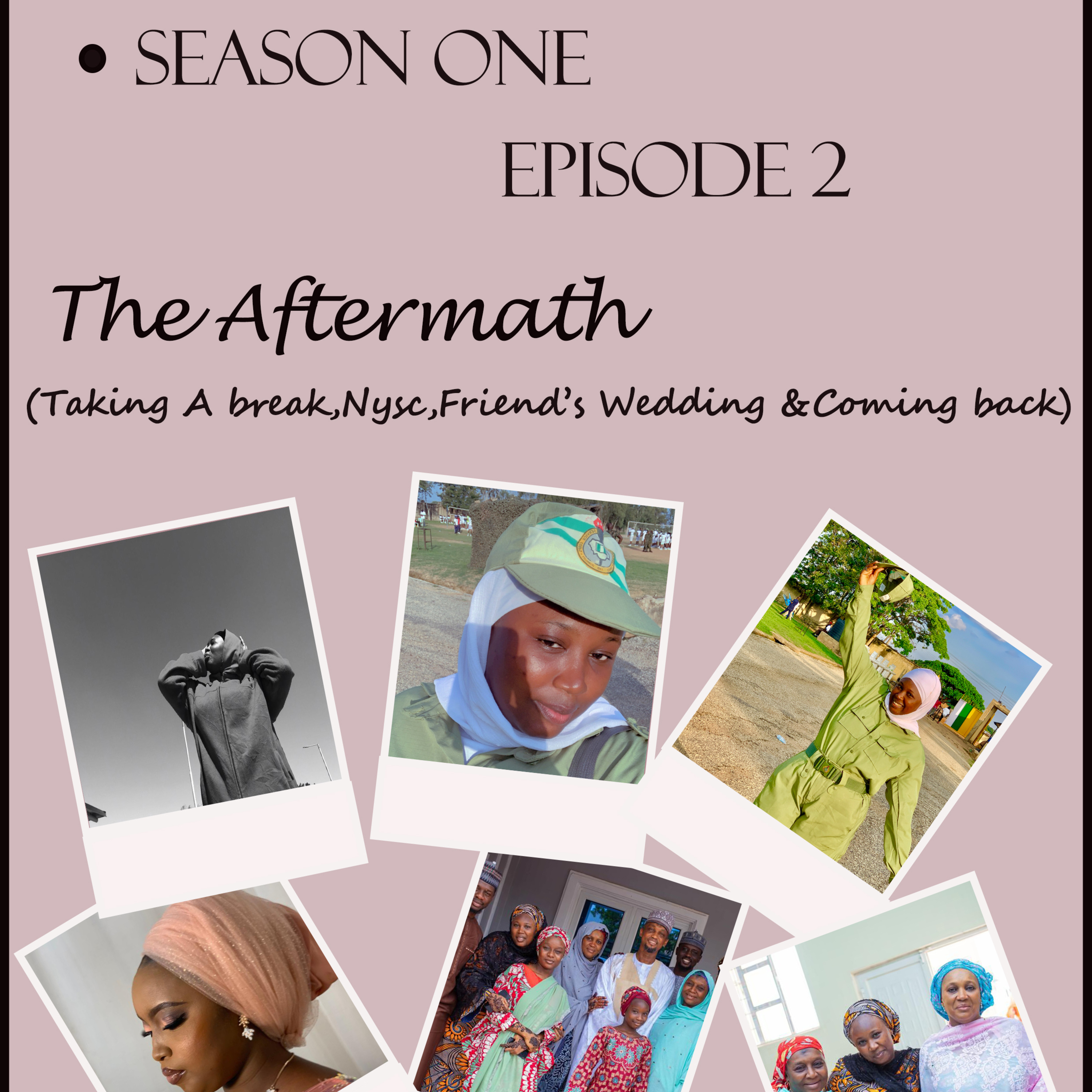 Epi 2 : The Aftermath (Taking A Break, NYSC, Friend’s Wedding,Taking A Break & Coming Back) episode artwork