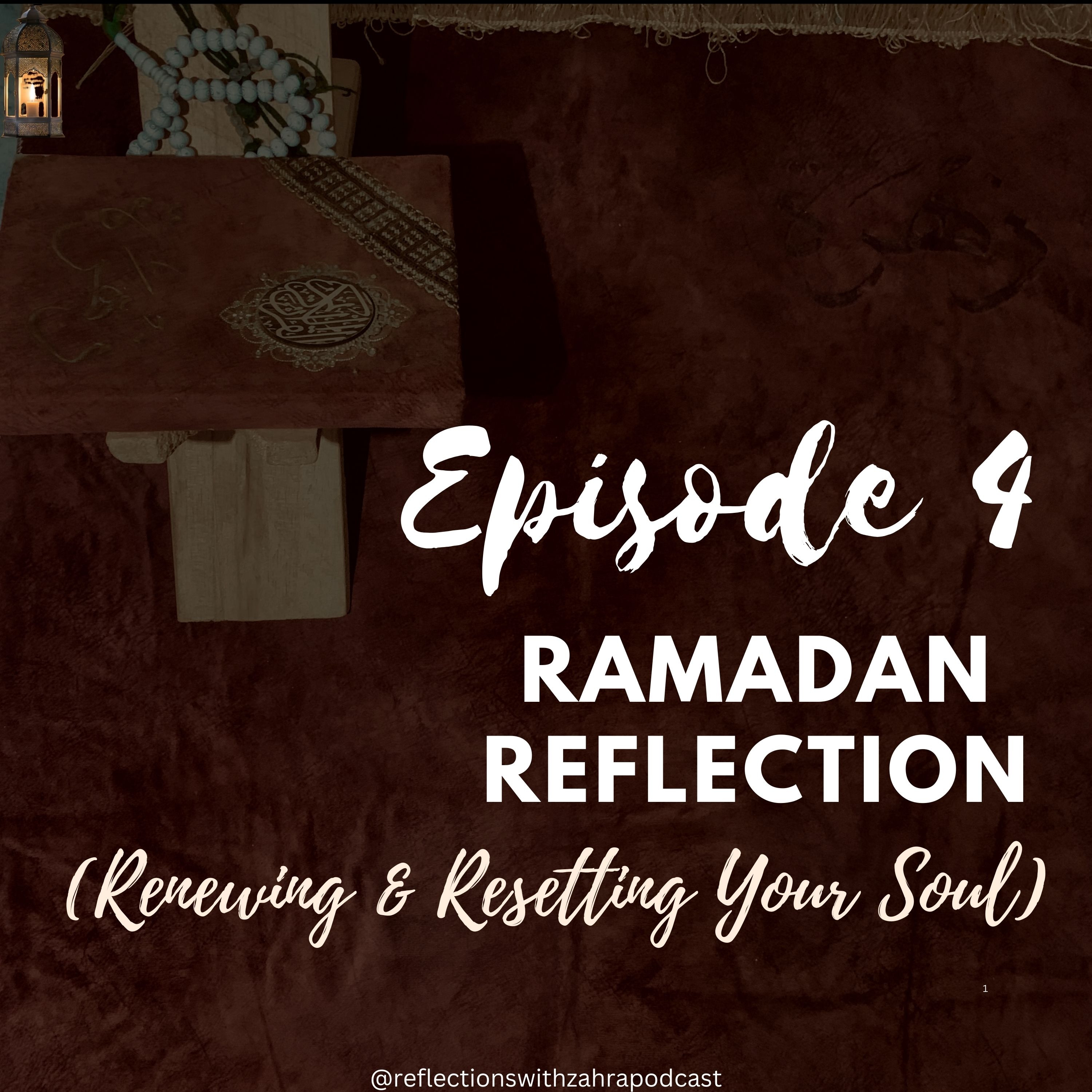 Epi 4 : Ramadan Reflections (Renewing &Resetting Your Soul) episode artwork