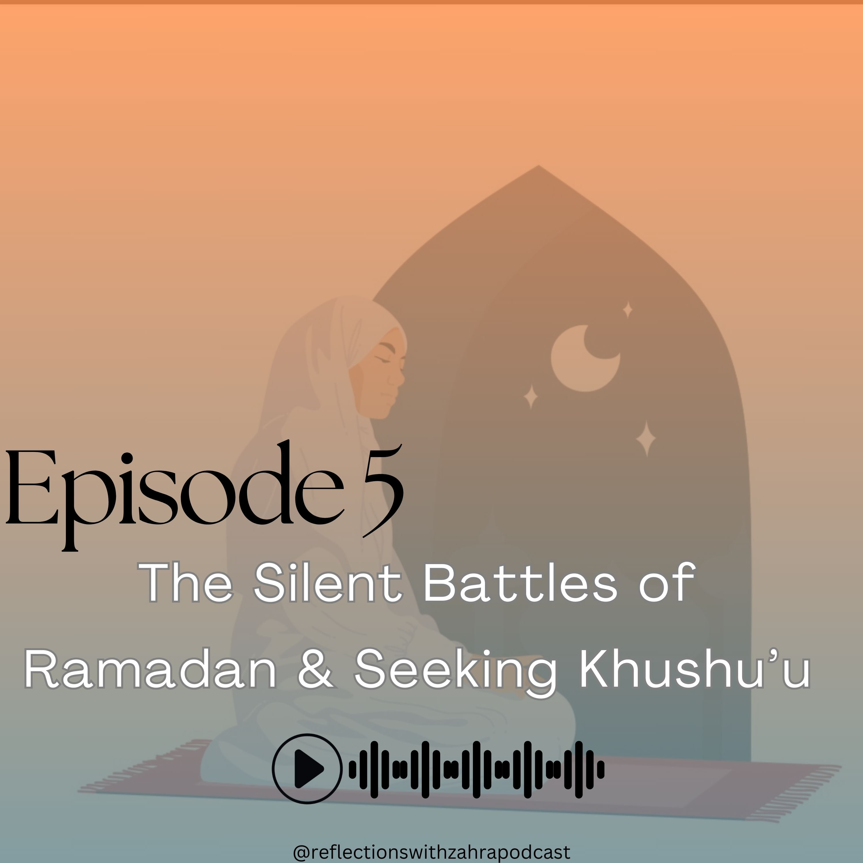 Epi 5 : The Silent Battles of Ramadan & Seeking Khushu’u episode artwork