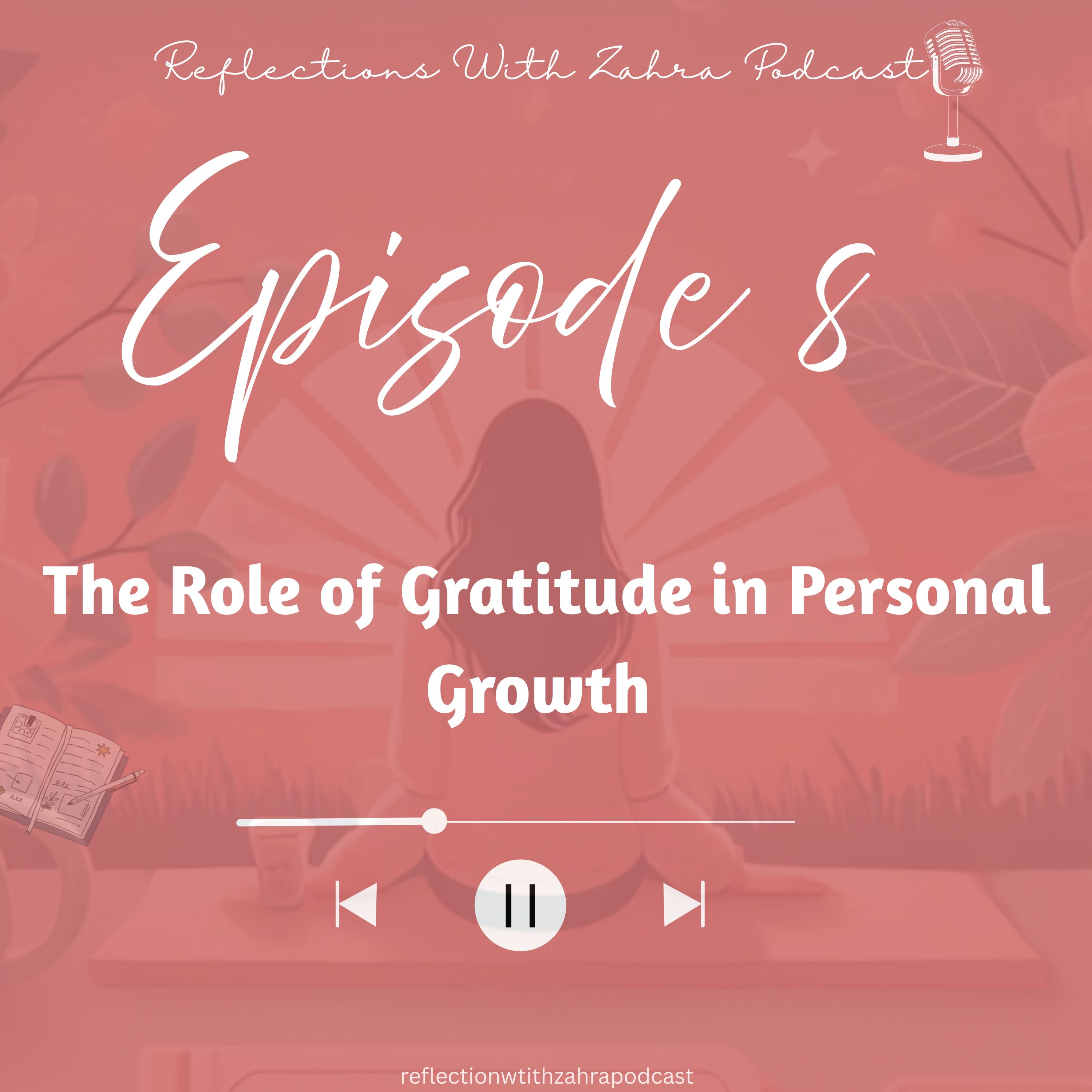 Epi 8 : The Role of Gratitude in Personal Growth episode artwork