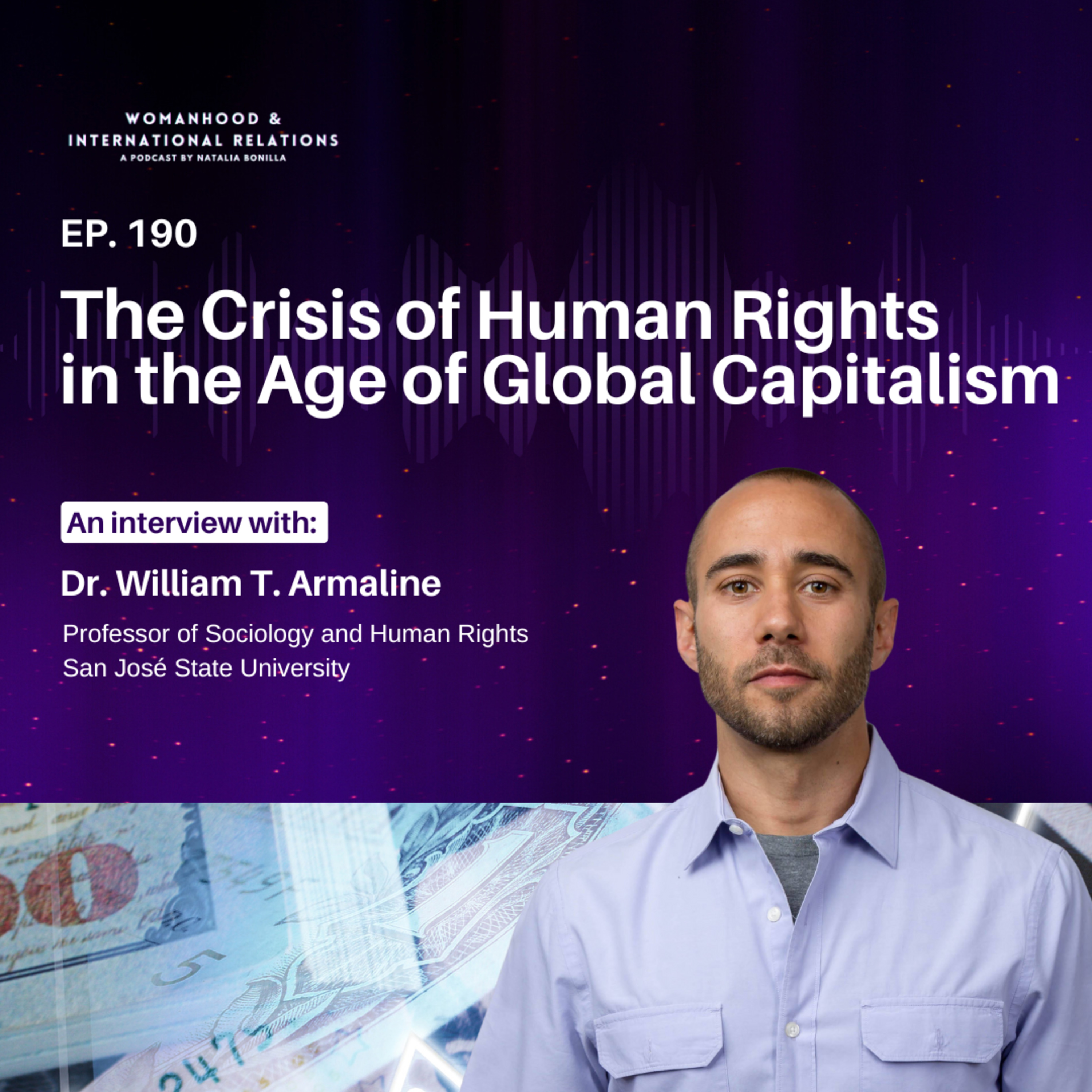 190. Dr. William T. Armaline on The Crisis of Human Rights in the Age of Global Capitalism episode artwork