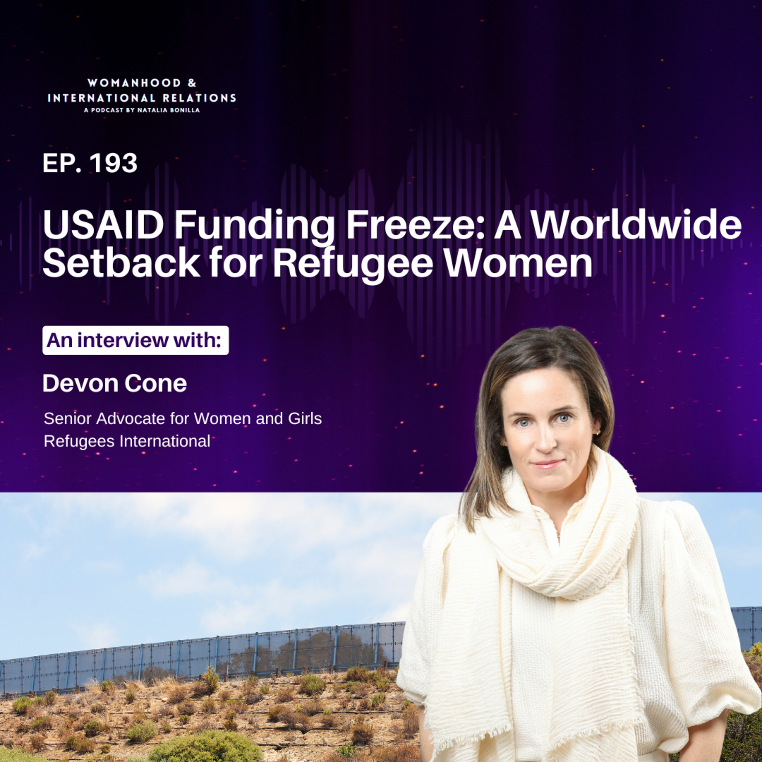 193. Devon Cone on USAID Funding Freeze: A Worldwide Setback for Refugee Women episode artwork