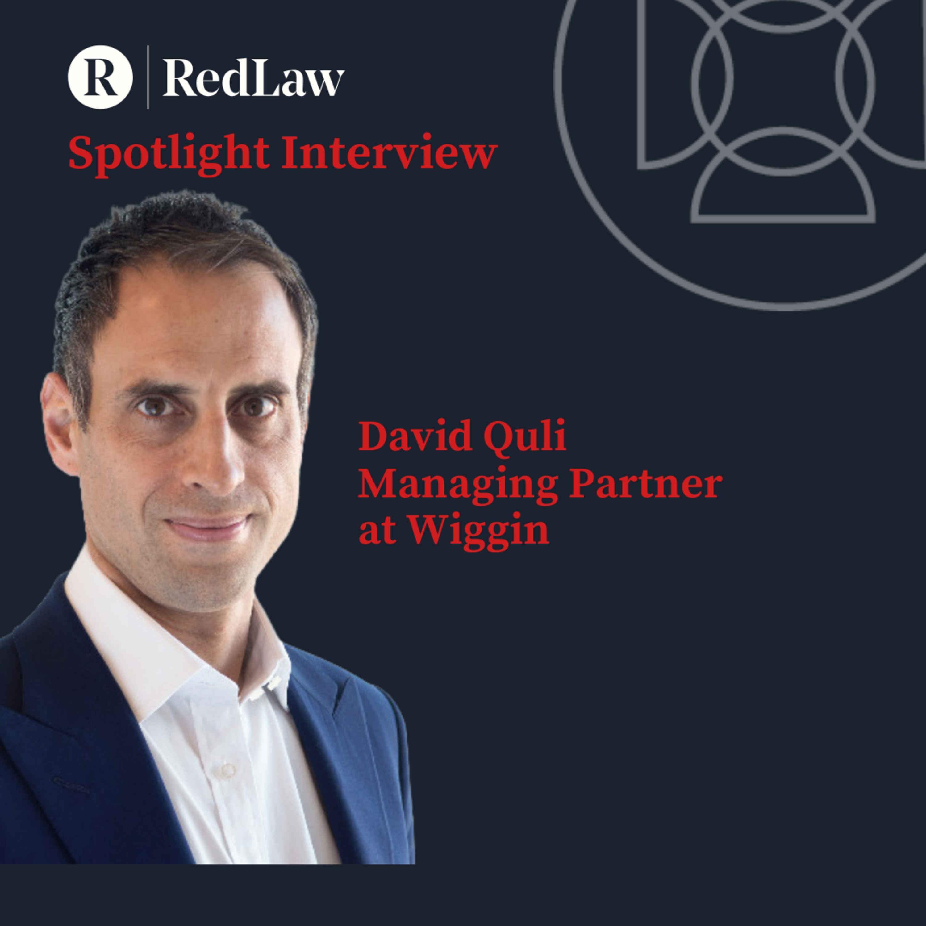 Spotlight Series - David Quli - Managing Partner at Wiggin LLP episode artwork