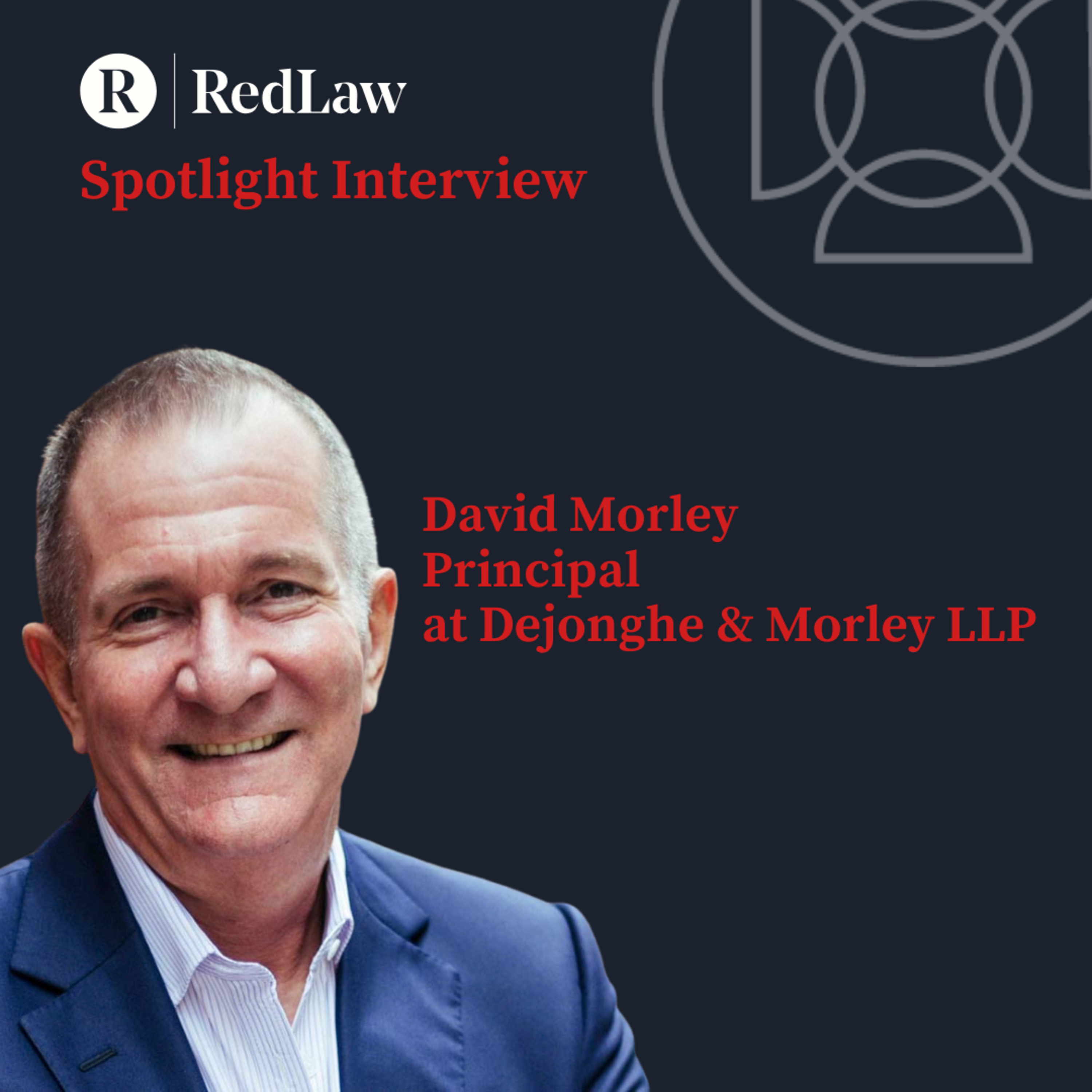 Spotlight Series – David Morley – Principal, Dejonghe & Morley LLP