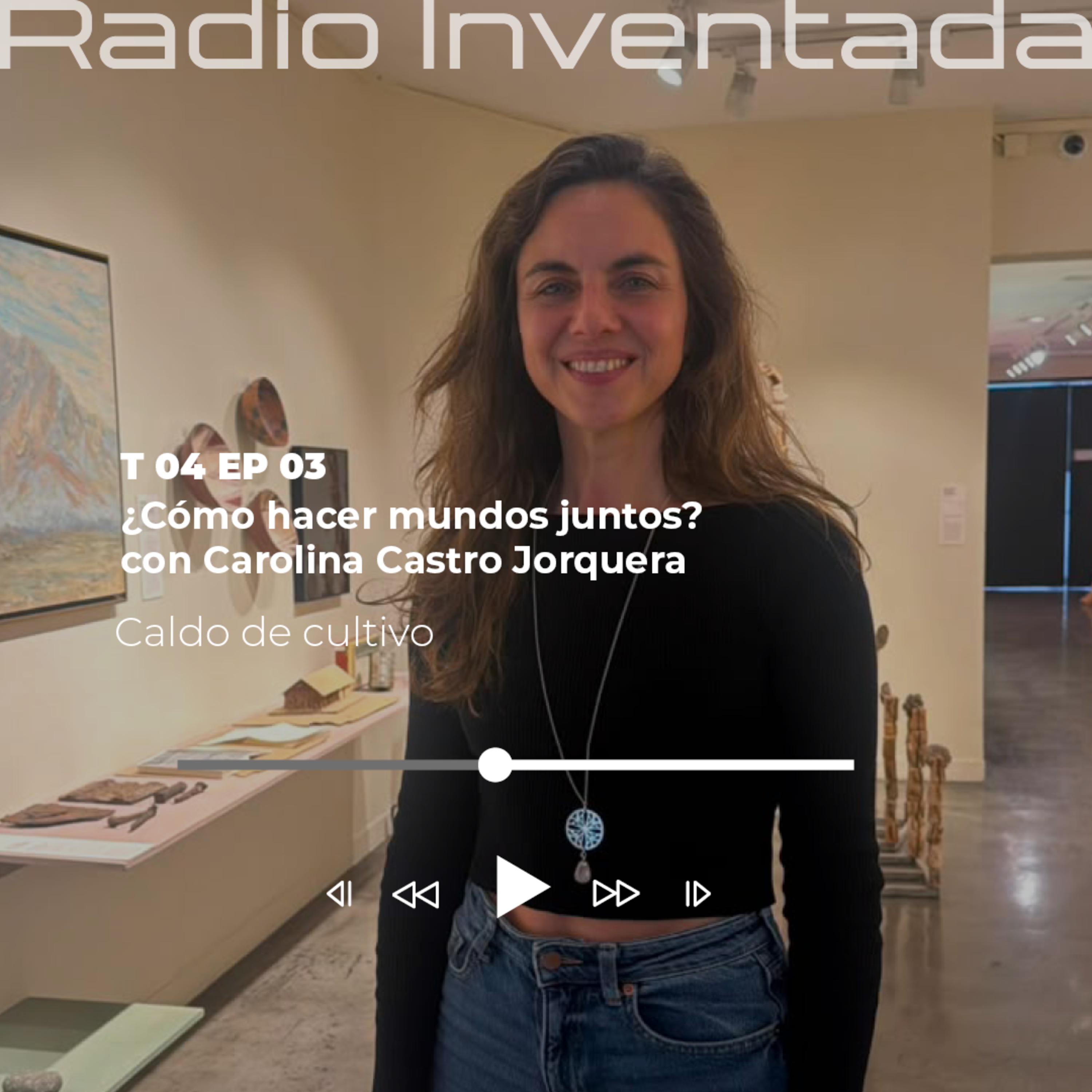 ¿Cómo hacer mundos juntos? con Carolina Castro Jorquera episode artwork
