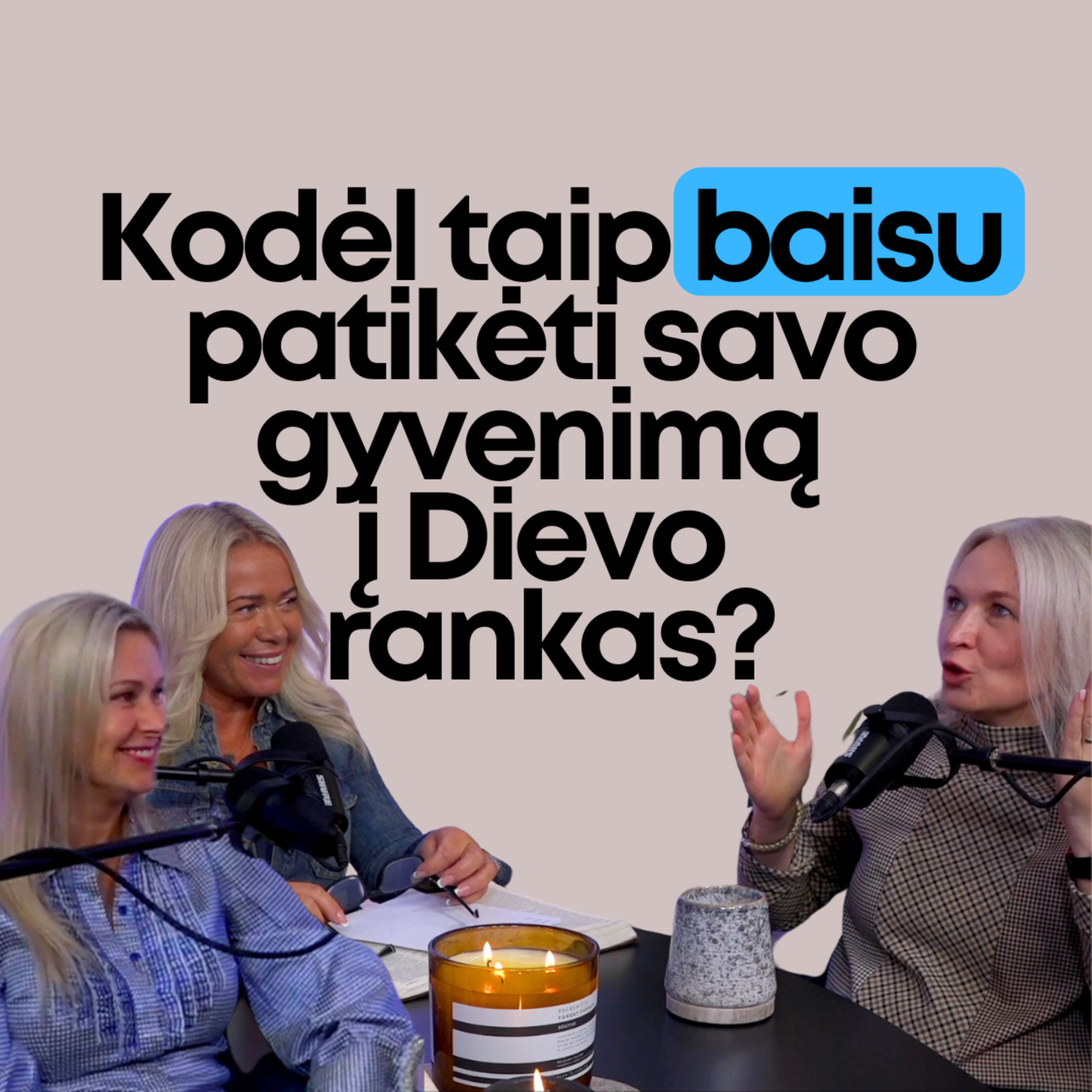 01. Kodėl taip baisu paleisti savo gyvenimą į Dievo rankas? episode artwork
