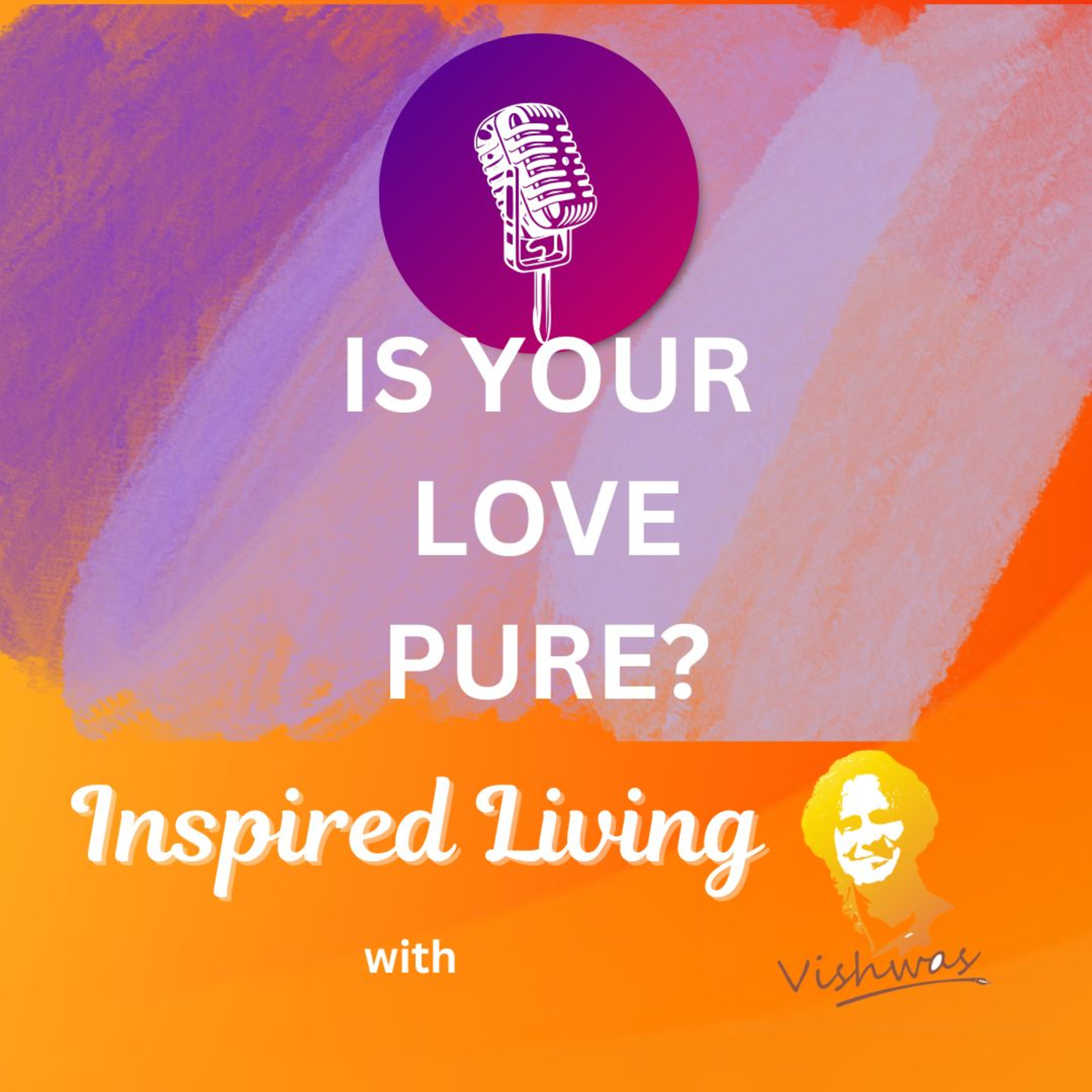 What is Love? | Love Decoded | Season 1 - Episode 1 | Inspired Living with Vishwas | #Podcast #Love episode artwork