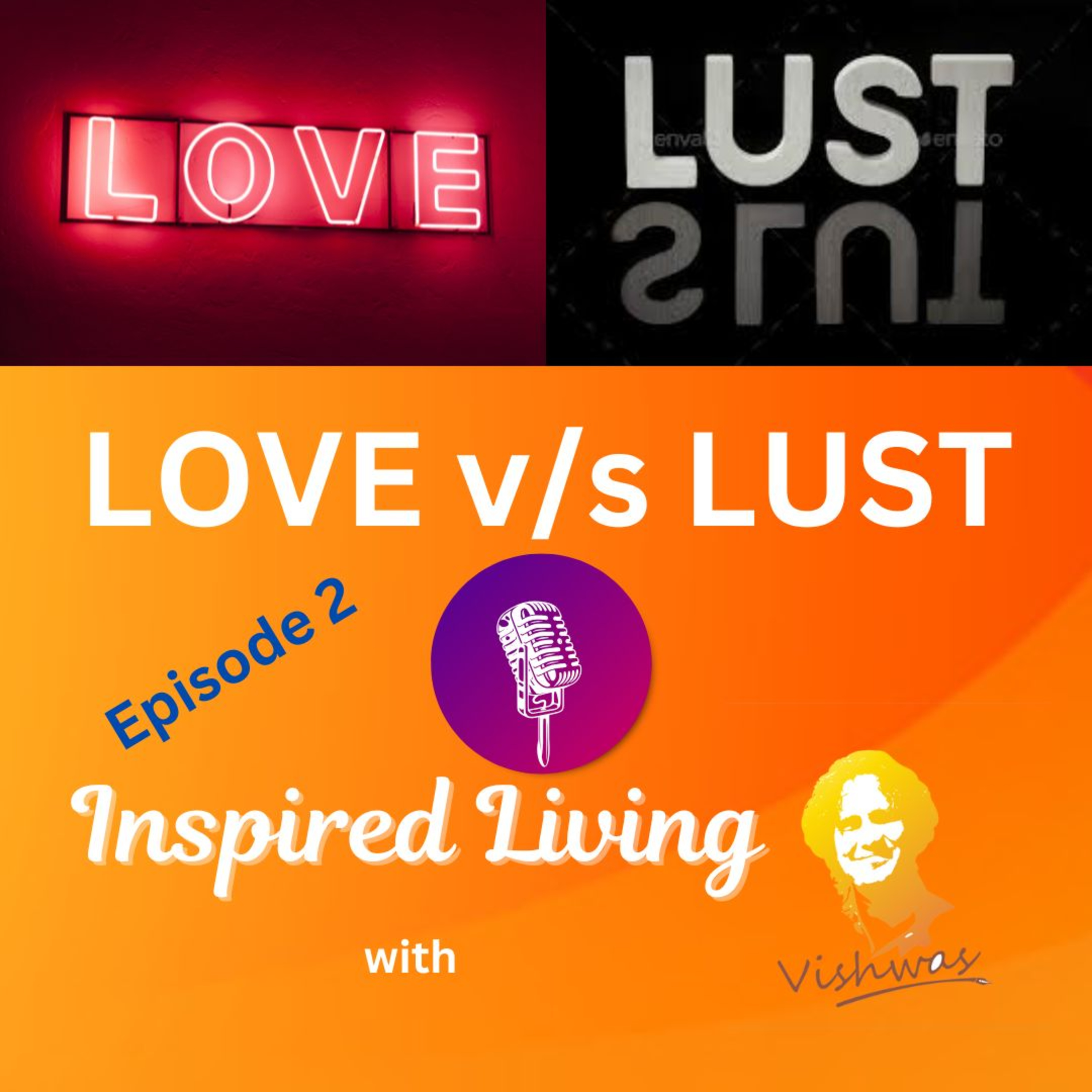 Love v/s Lust | Love Decoded | Season 1 - Episode 2 | Inspired Living with Vishwas | #Podcast #Love episode artwork