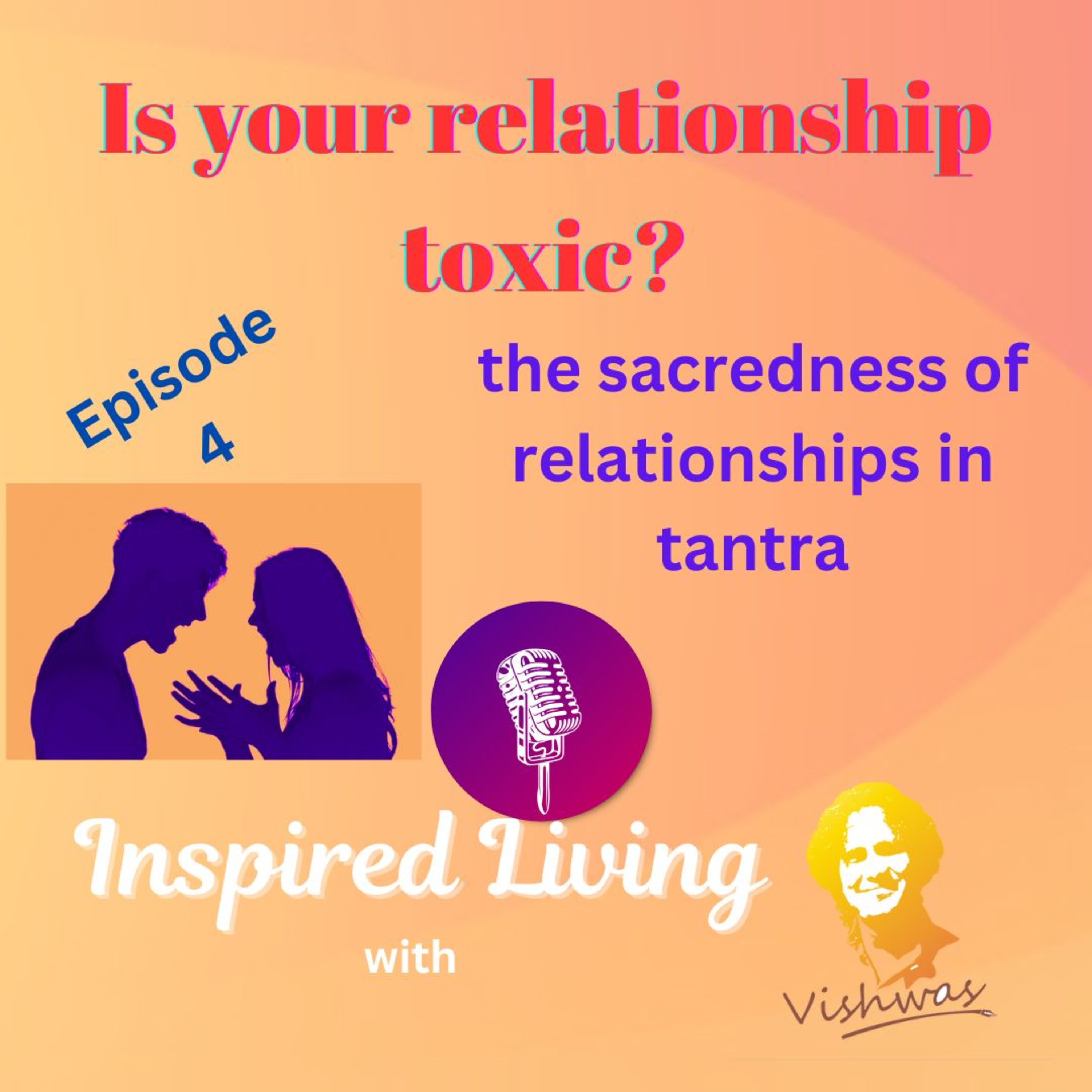 Sacred Relationship | Love Decoded | Season 1 Episode 4 | Inspired Living with Vishwas episode artwork