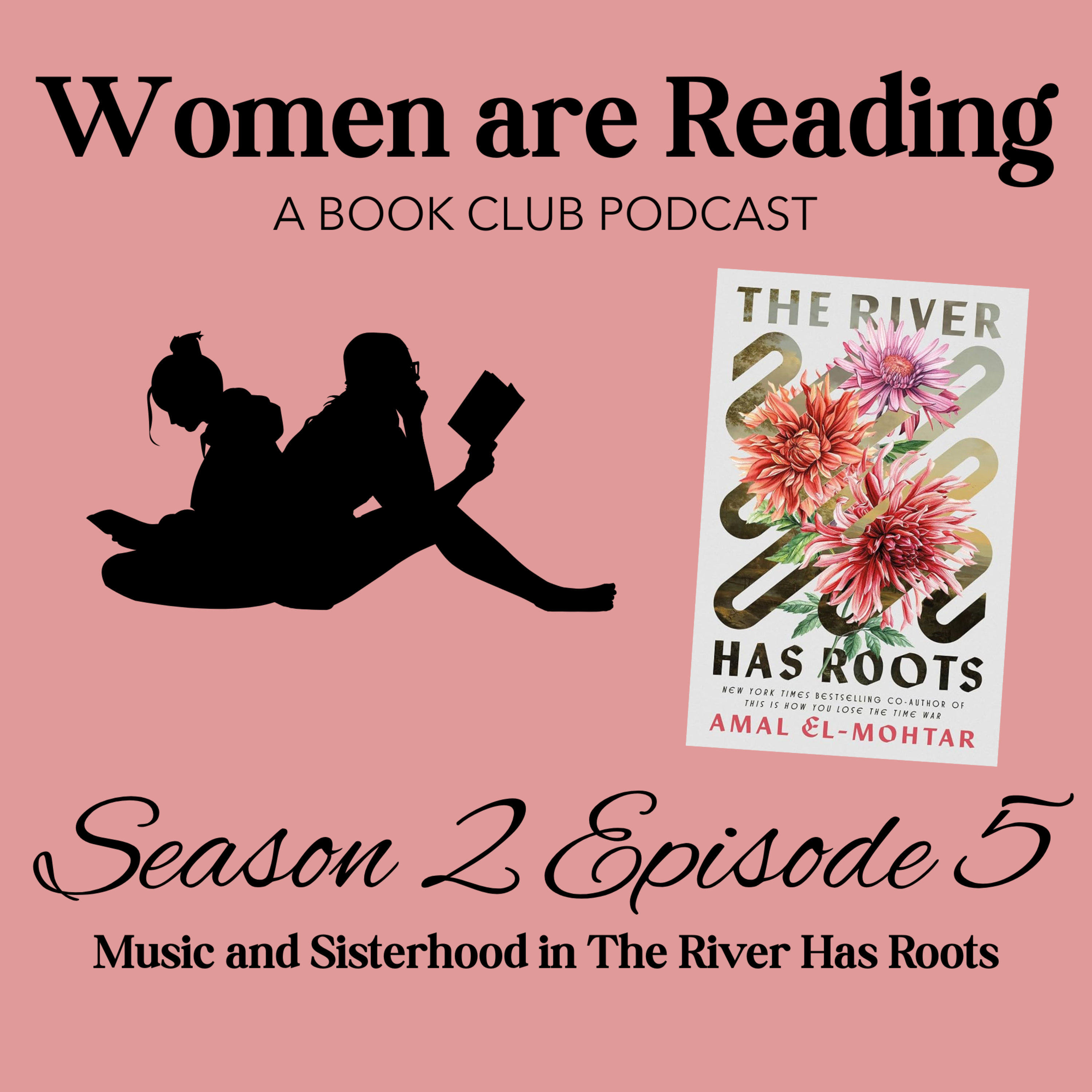 Season 2, Episode 5: Music and Sisterhood in The River Has Roots by Amal El-Mohtar episode artwork