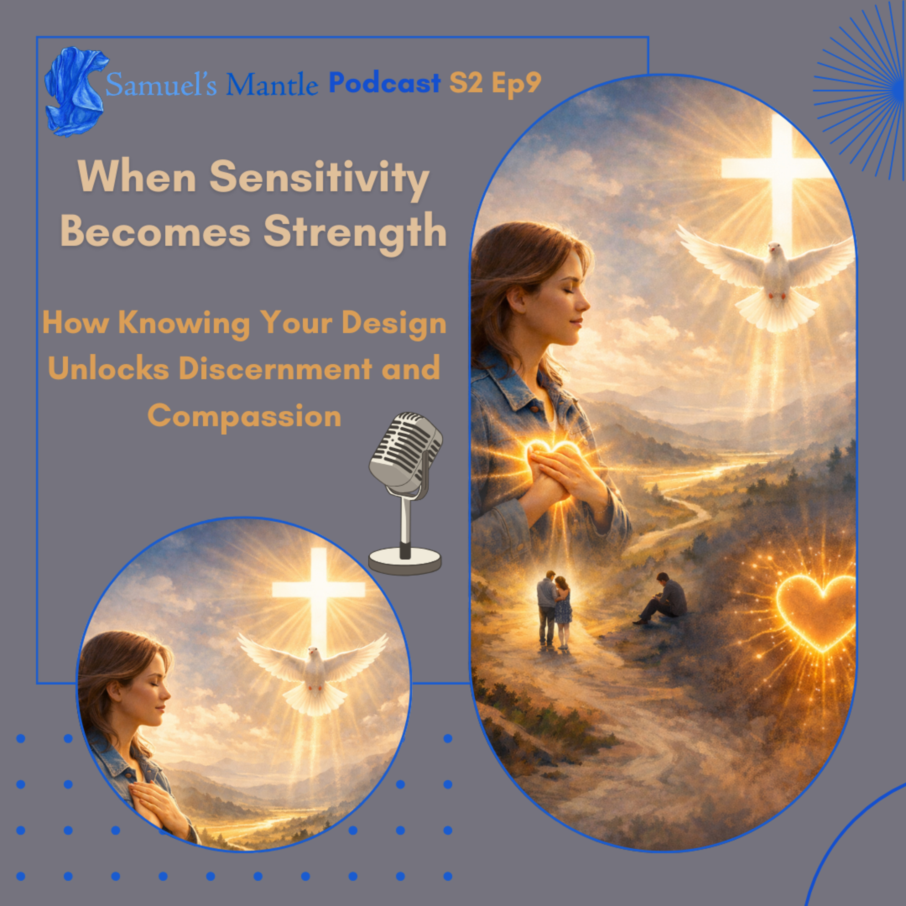 S2 Ep9 - When Sensitivity Becomes Strength - How Knowing Your Design Unlocks Discernment and Compassion