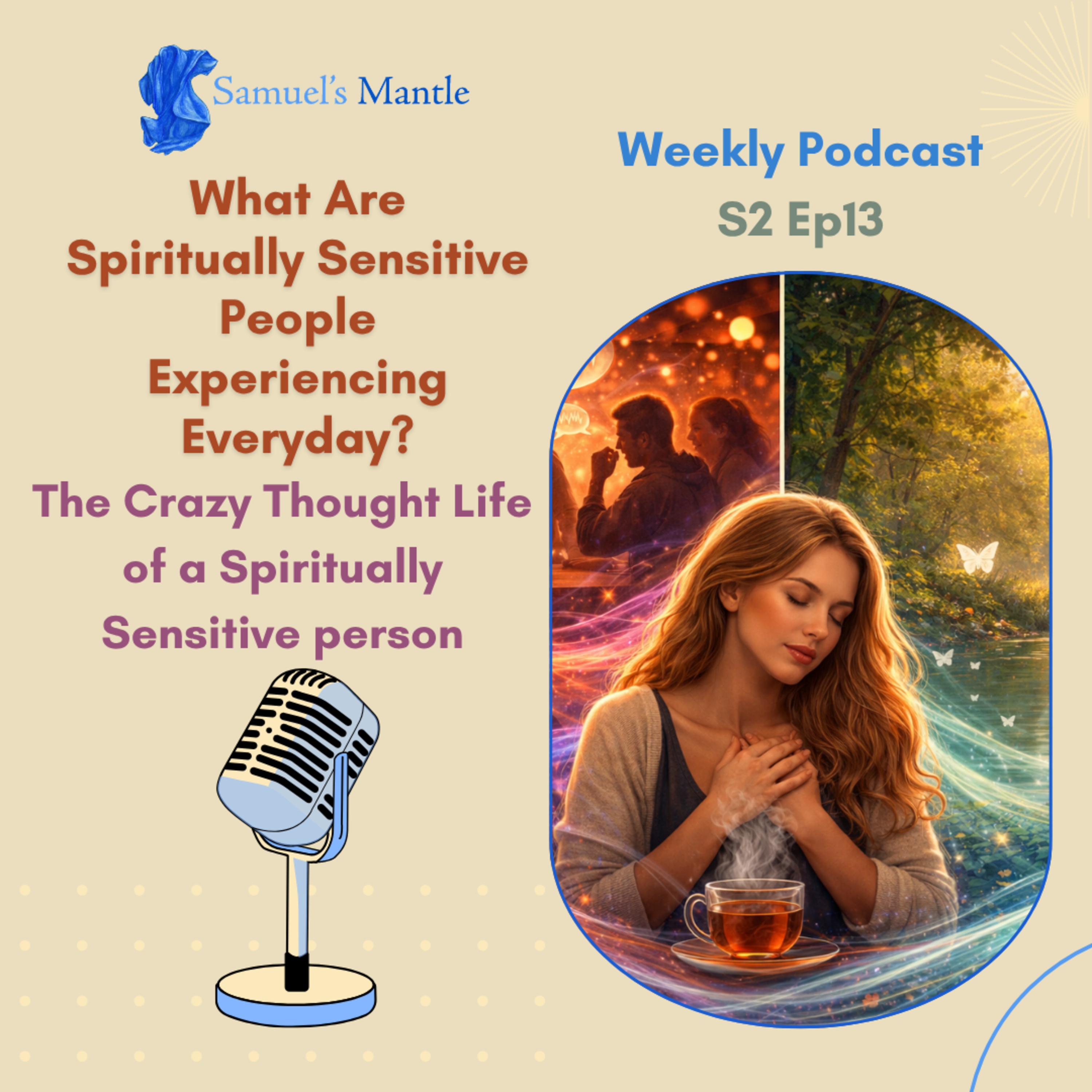 S2 Ep13 - What Are Spiritually Sensitive People Experiencing Everyday? The Crazy Thought Life of a Spiritually Sensitive person