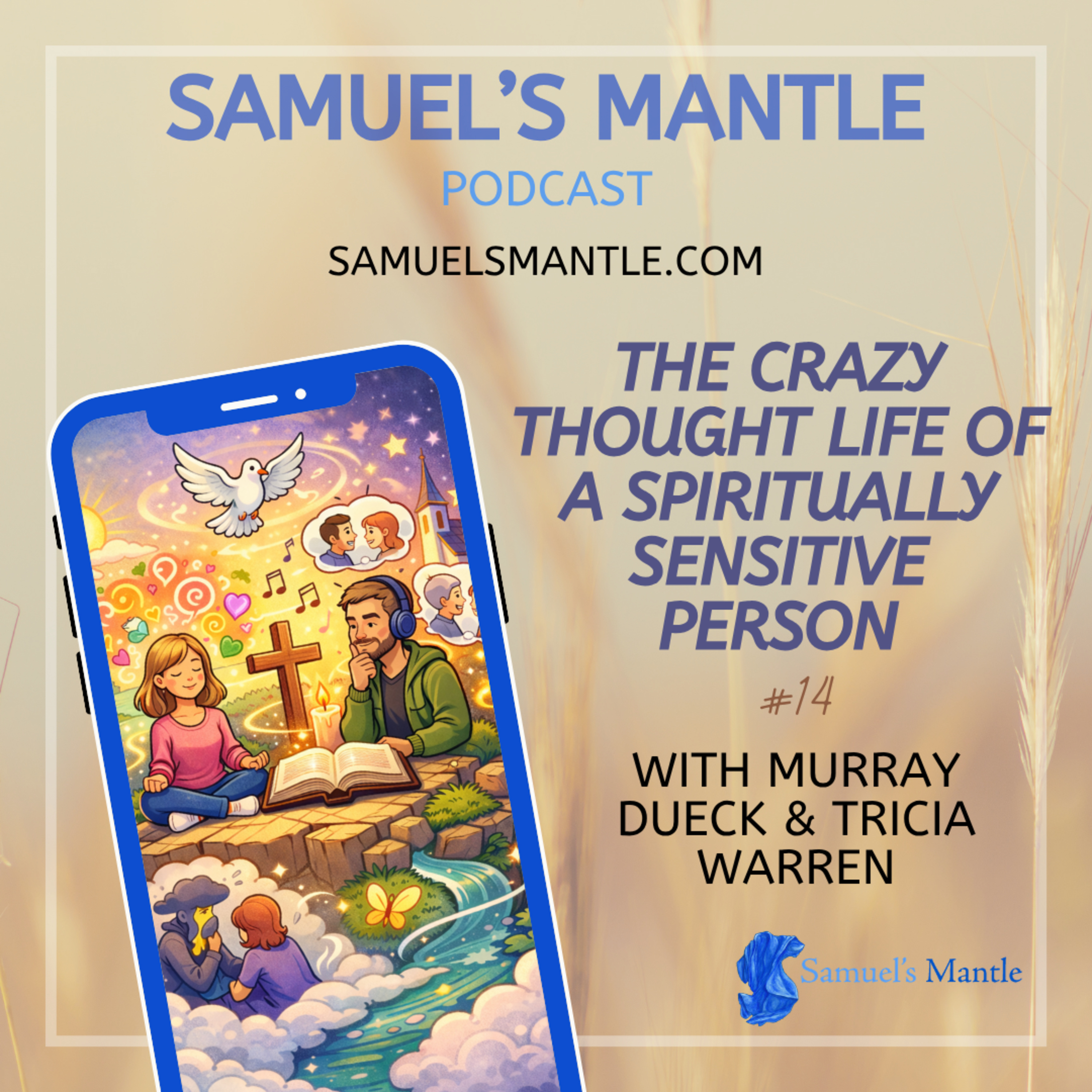 14 – The Crazy Thought Life of a Spiritually Sensitive Person: Valuing Your Inner World