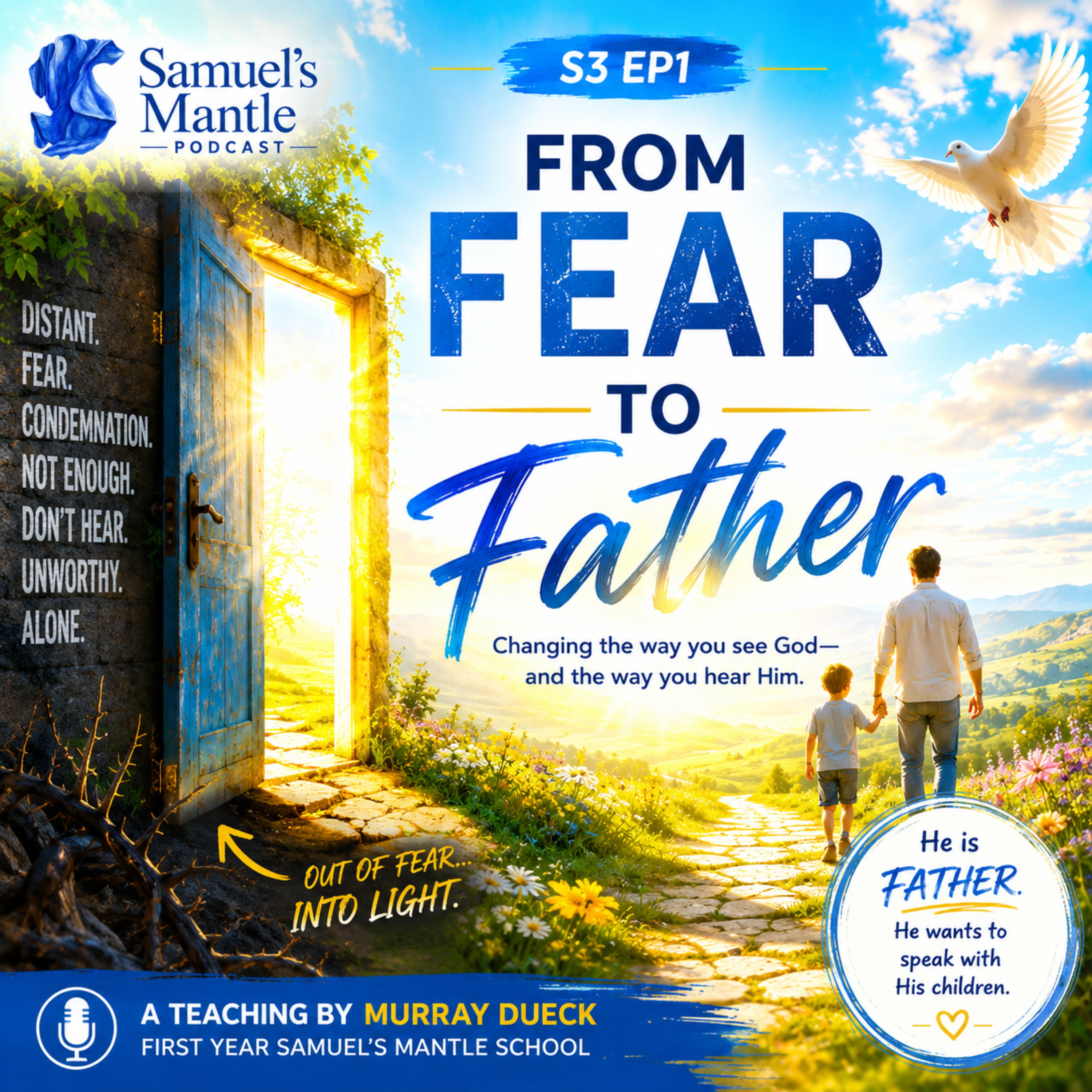 S3 Ep1 - From Fear to Father - Changing the Way You See God and the Way You Hear Him
