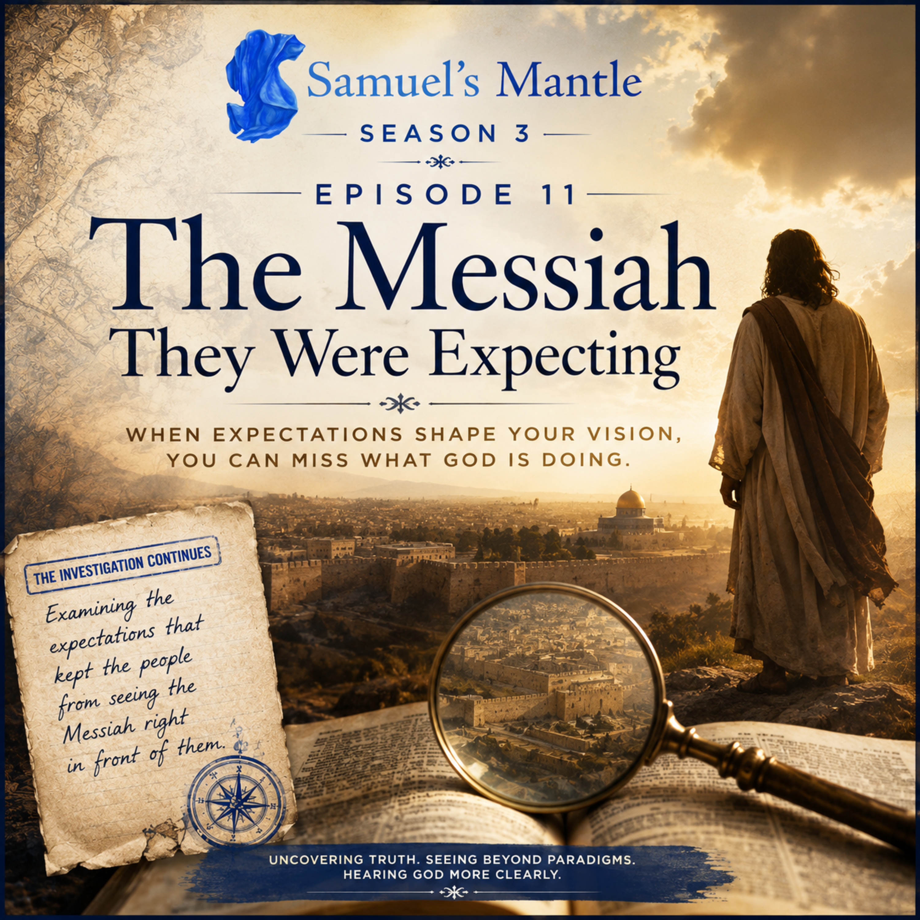 Samuel's Mantle : How to Hear, See and Sense God's... - The Messiah They Were Expecting - When expectations shape your vision, you can miss what God is doing. episode artwork