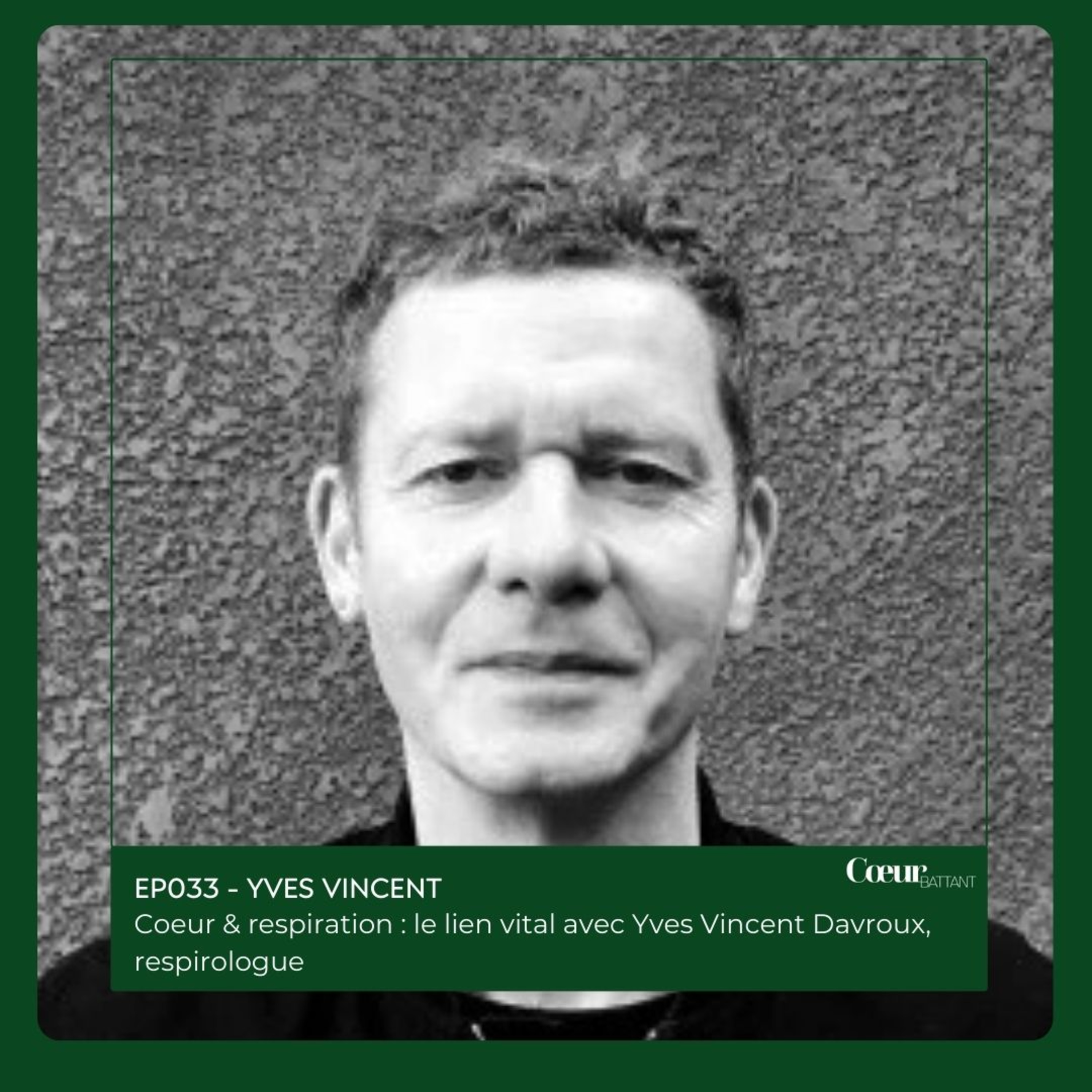 EP033 - Yves-Vincent DAVROUX : Coeur & respiration : le lien vital  episode artwork