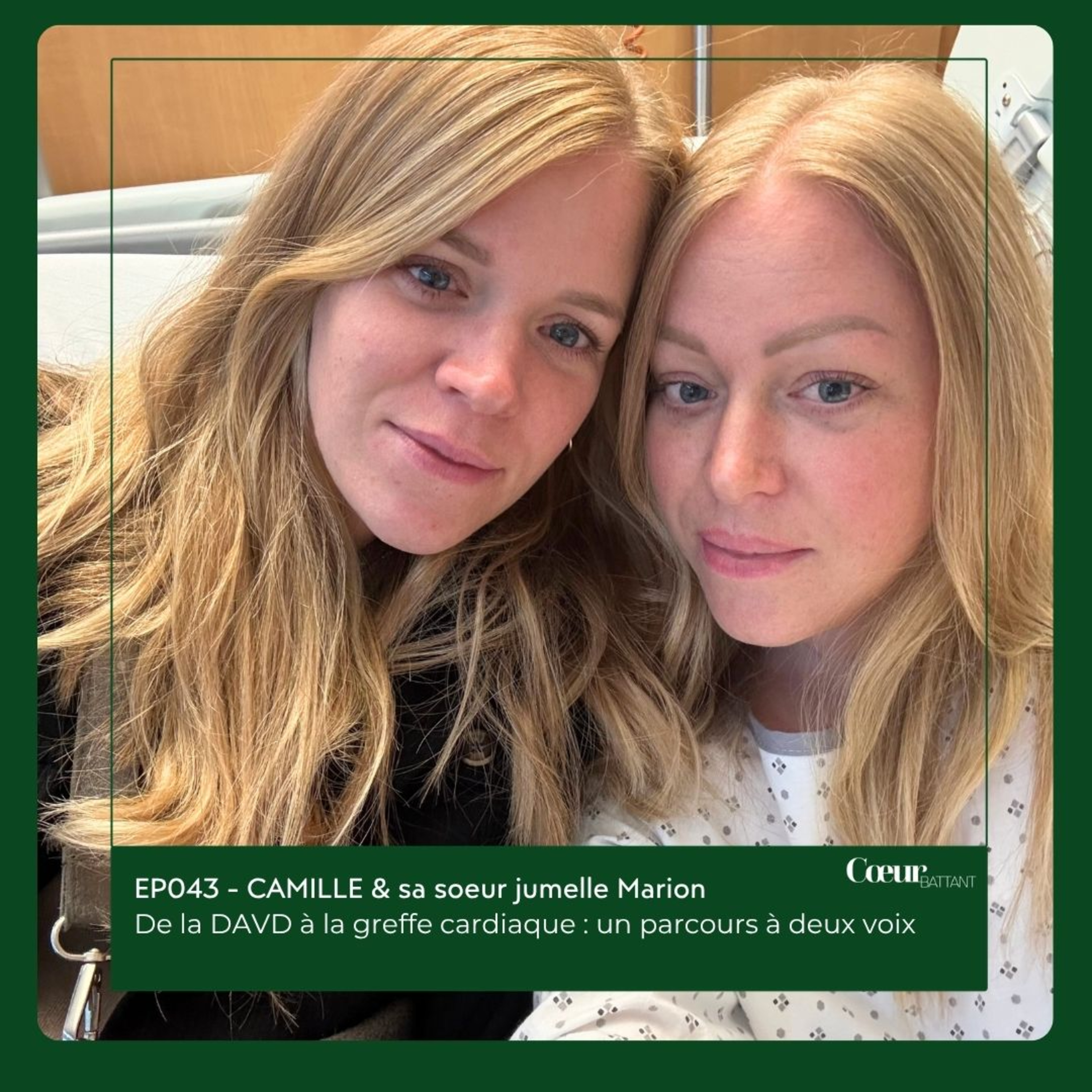 EP043 - CAMILLE & SA SOEUR JUMELLE MARION: De la DAVD à la greffe cardiaque : un parcours à deux voix  episode artwork