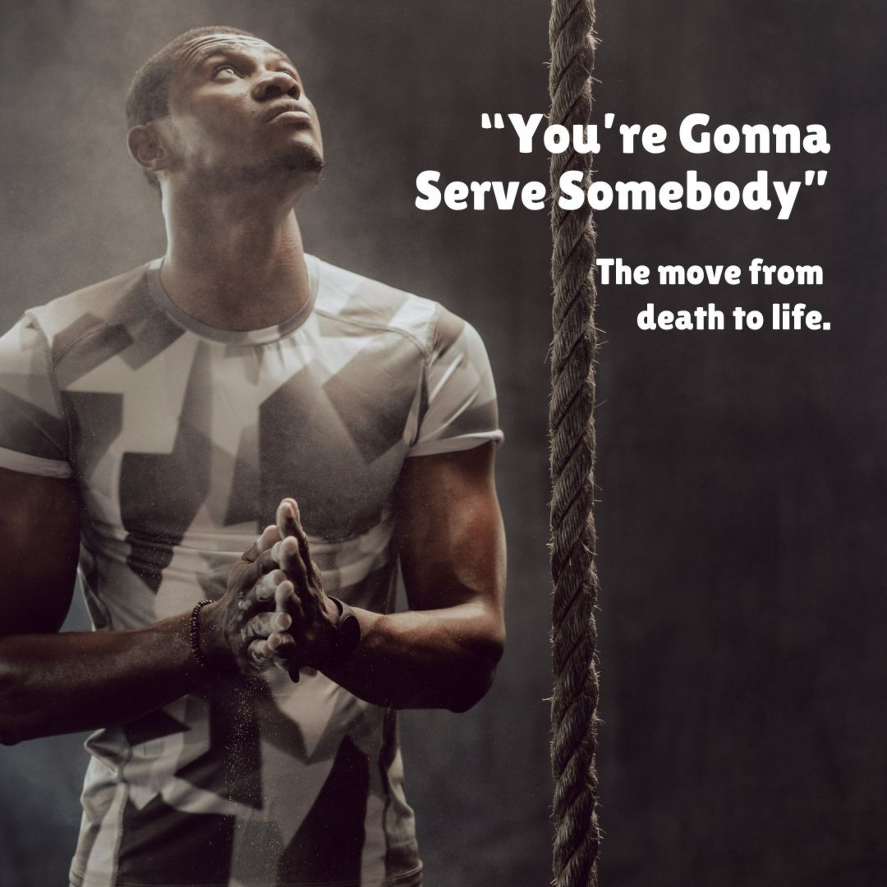 You're Gonna Serve Somebody: The Move from Death to Life episode artwork