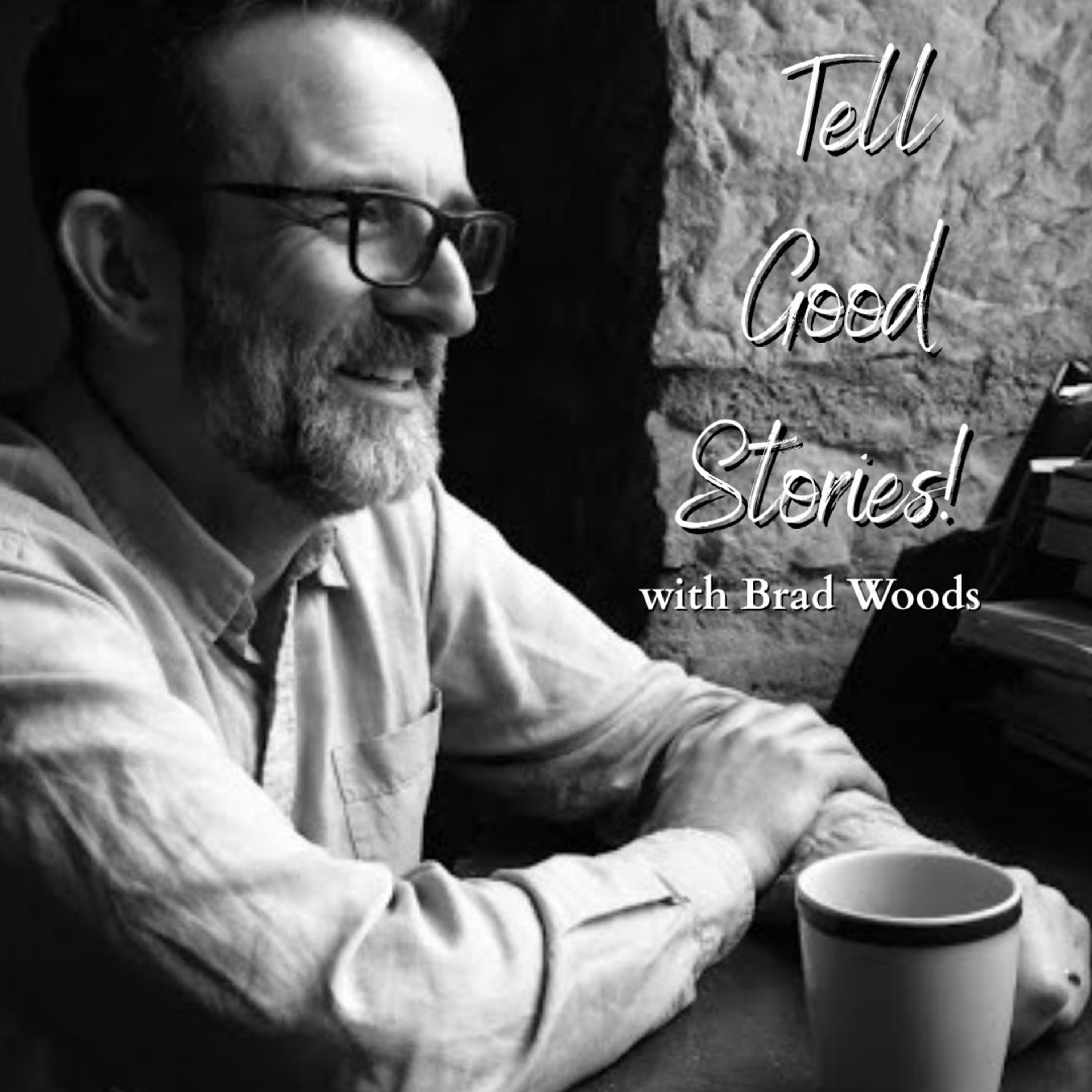 Tell Good Stories! with Brad Woods episode artwork
