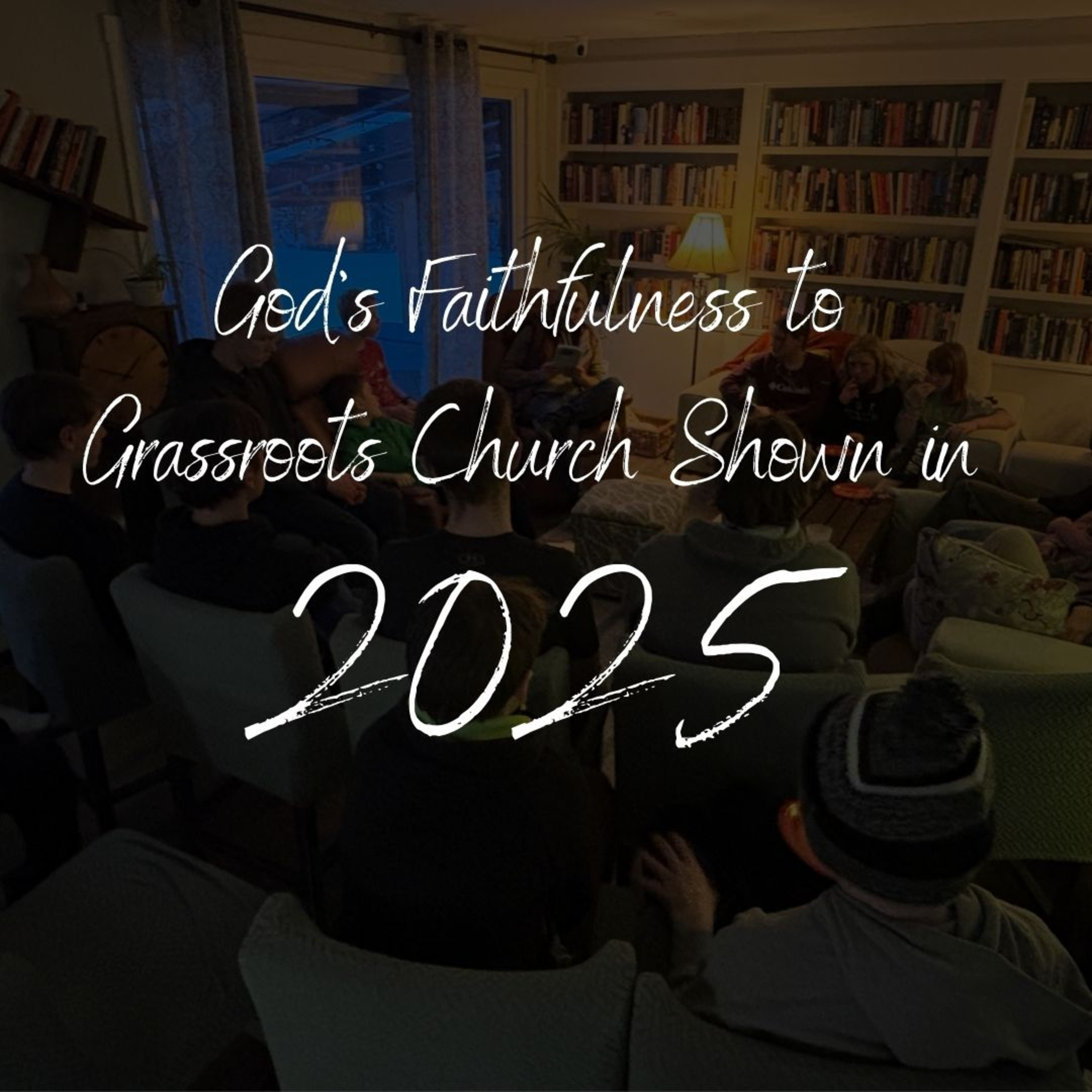 Reconsidering God's Faithfulness: How God's Faithfulness Was Shown to Grassroots Church in 2025 episode artwork
