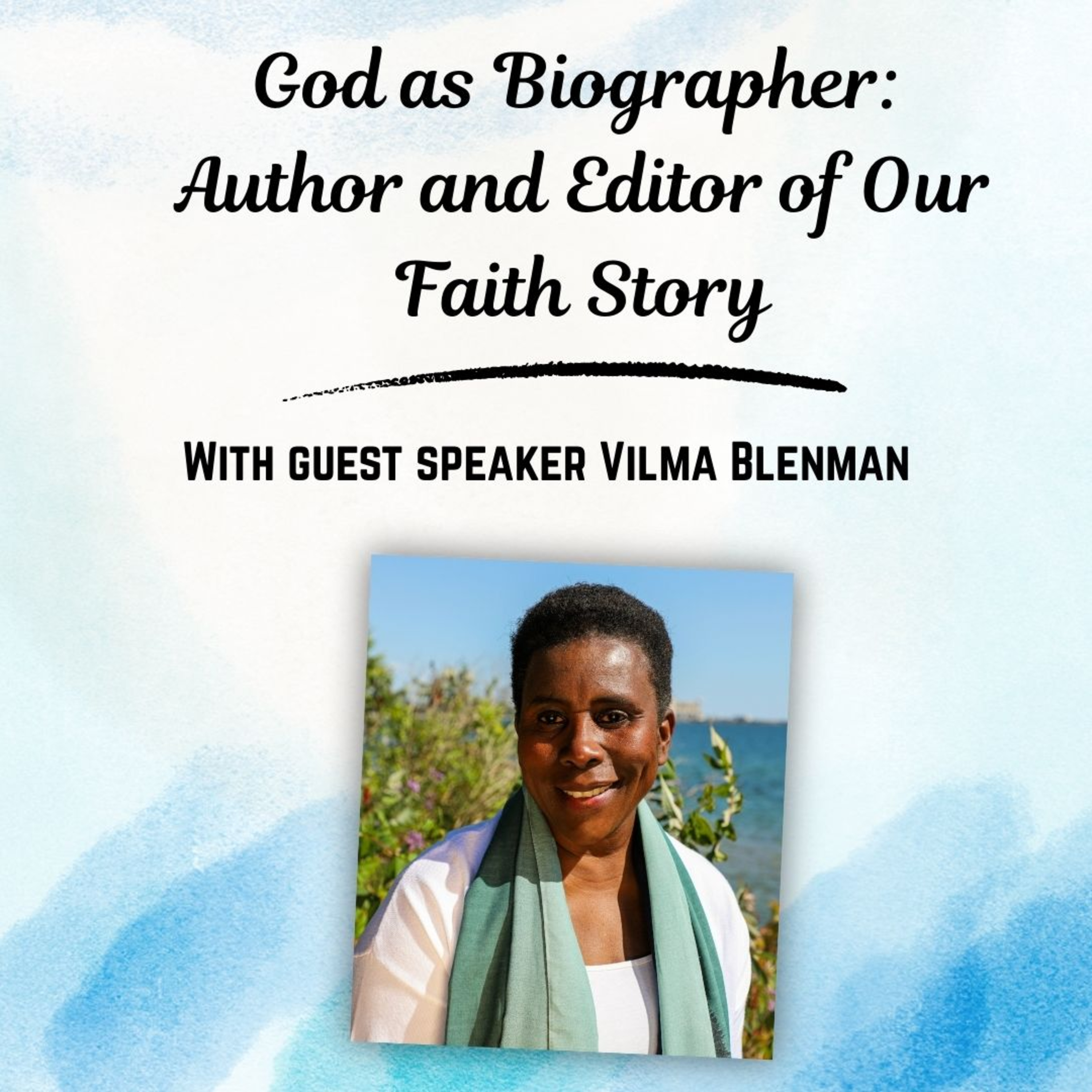 God as Biographer: Author and Editor of Our Faith Story with Guest Vilma Blenman episode artwork