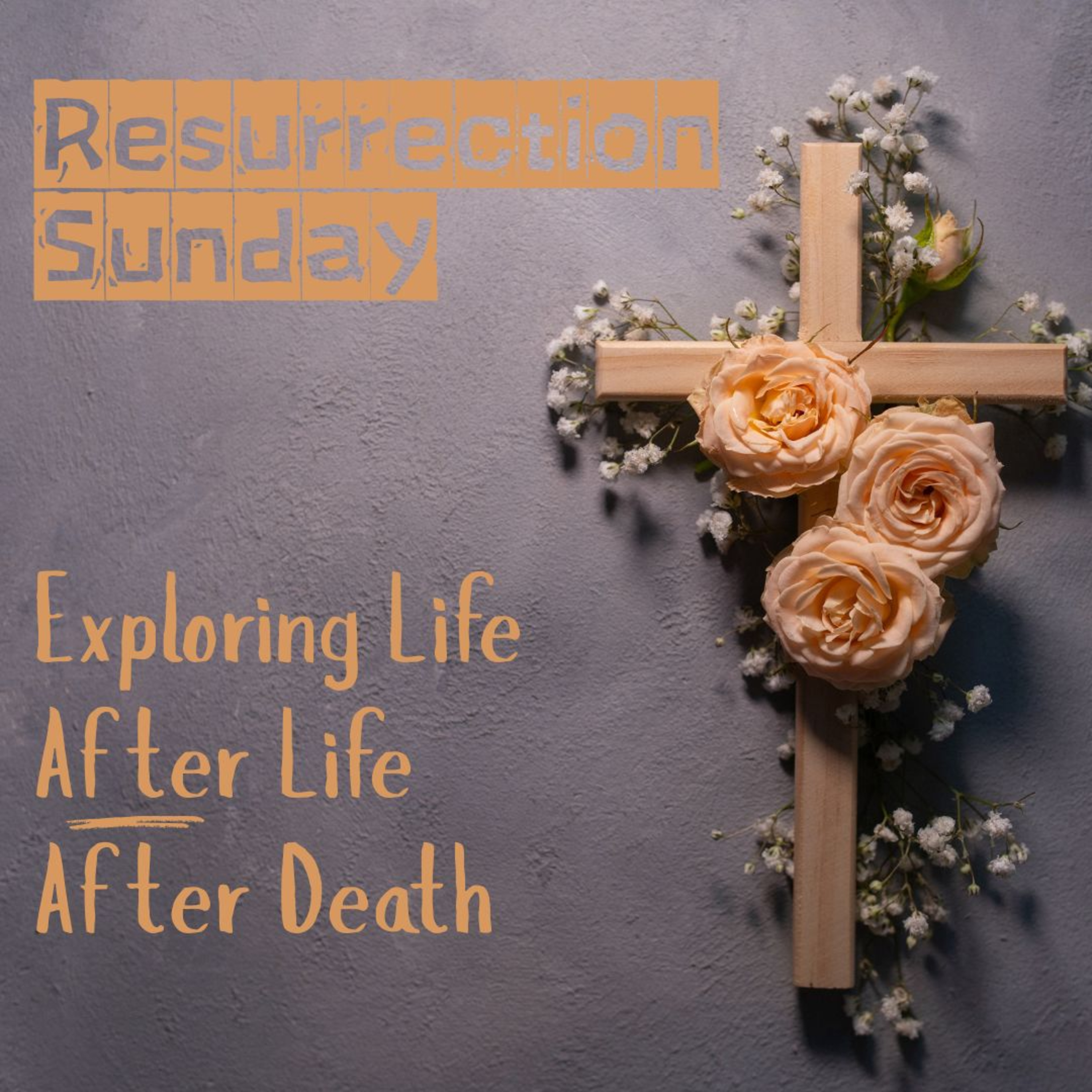 Resurrection Sunday: Exploring Life After Life After Death episode artwork