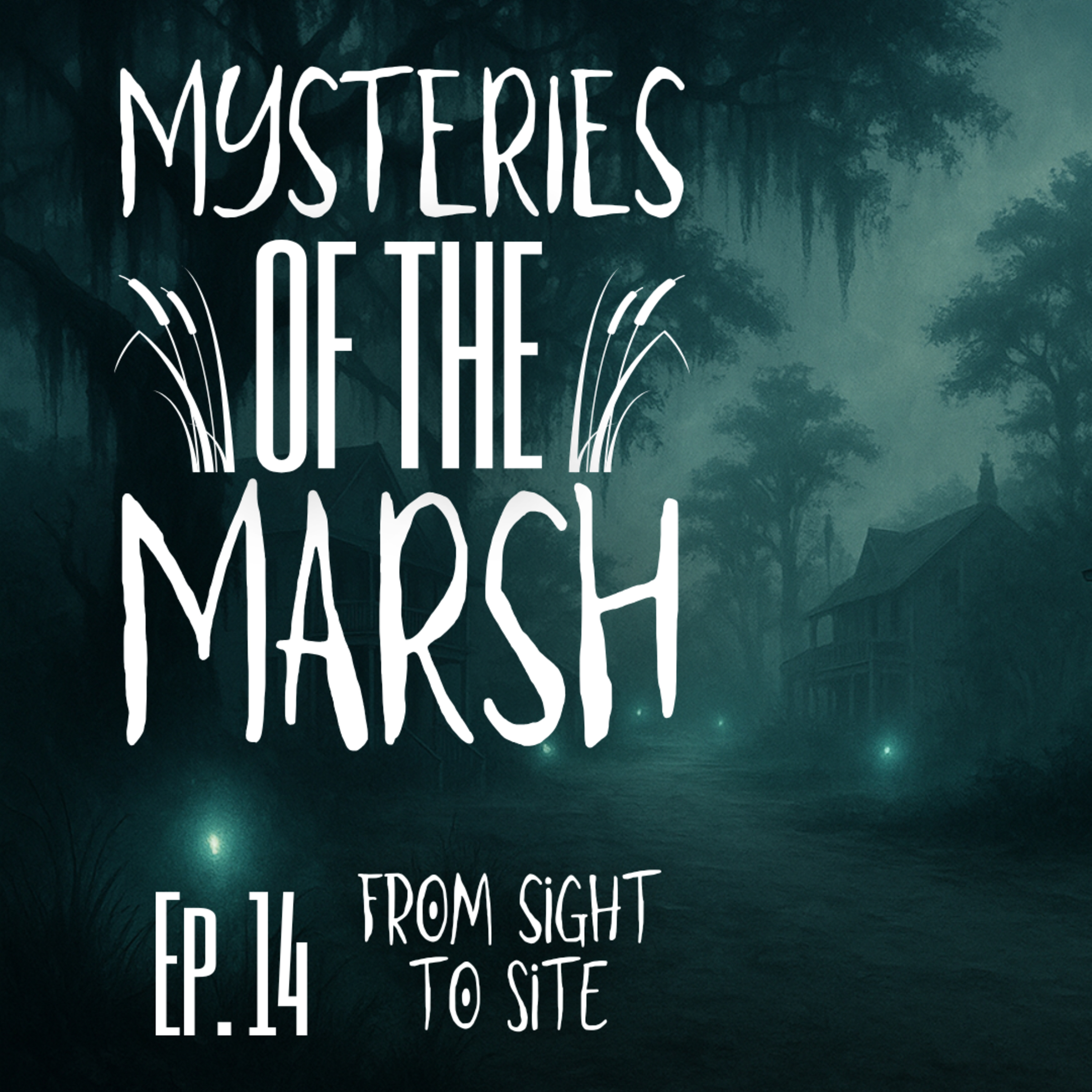 Mysteries of the Marsh Episode 14- From Sight to Site episode artwork