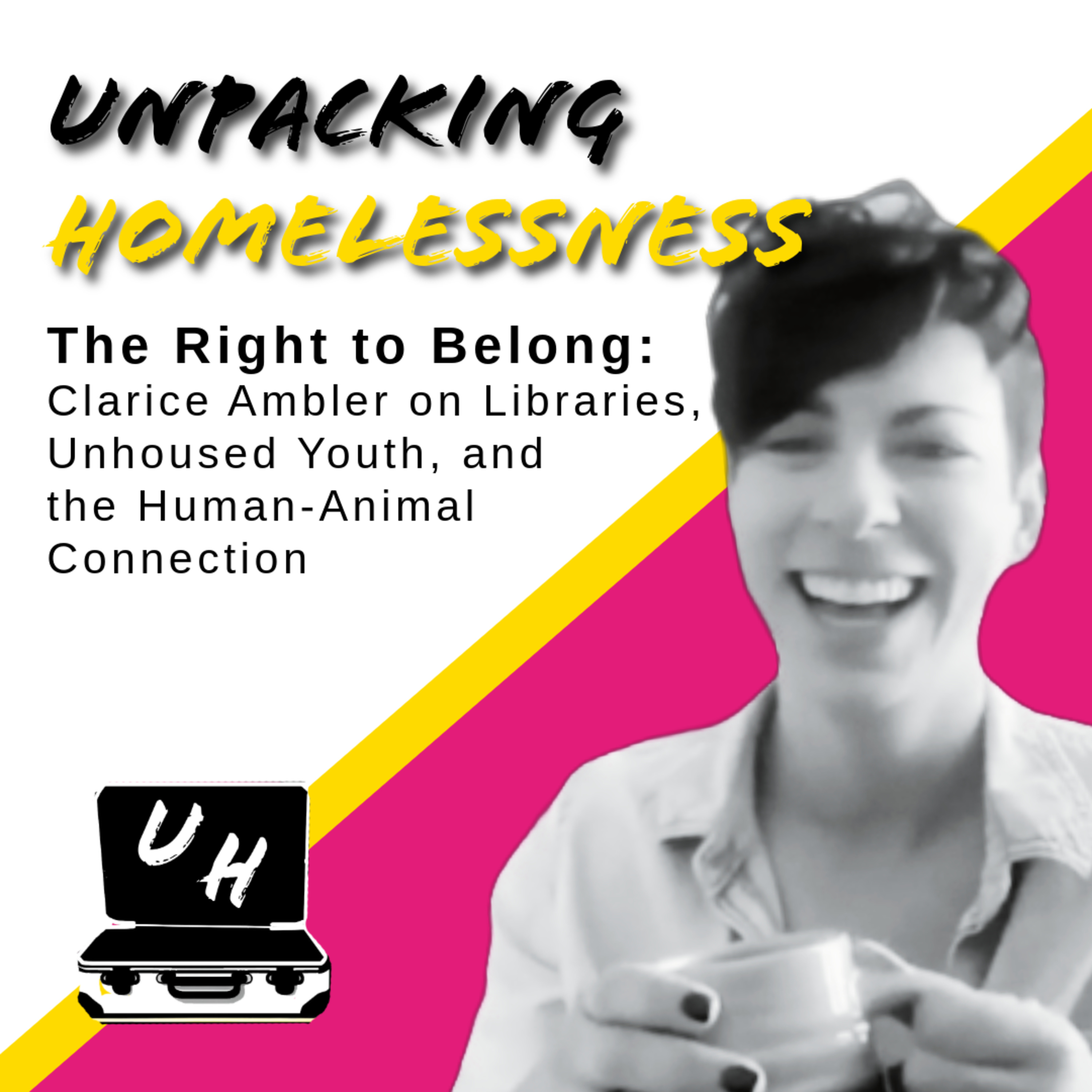 Ep. 8 - The Right to Belong: Clarice Ambler on Libraries, Unhoused Youth and the Human-Animal Connection episode artwork
