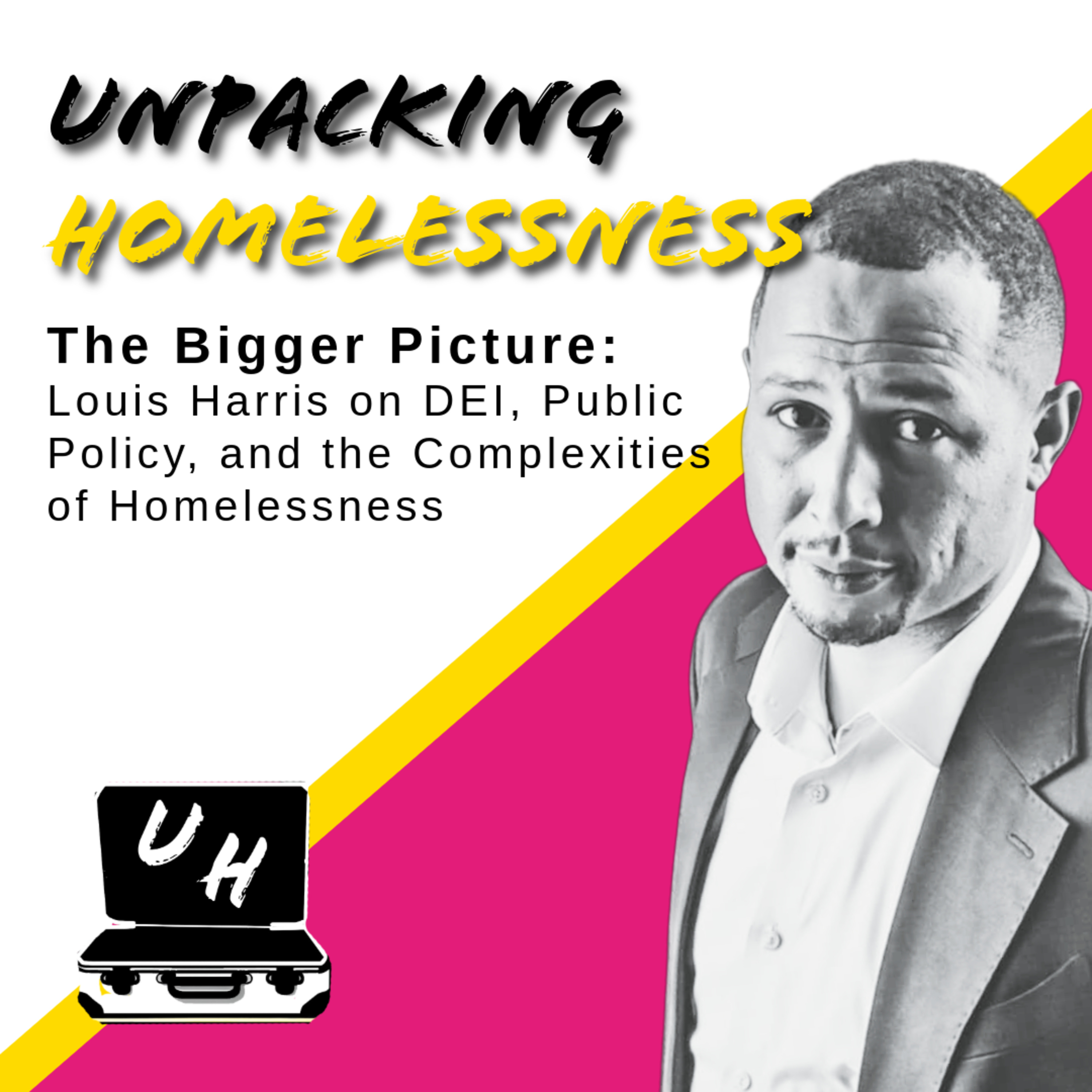 Ep. 9 - The Bigger Picture: Louis Harris on DEI, Public Policy, and the Complexities of Homelessness episode artwork