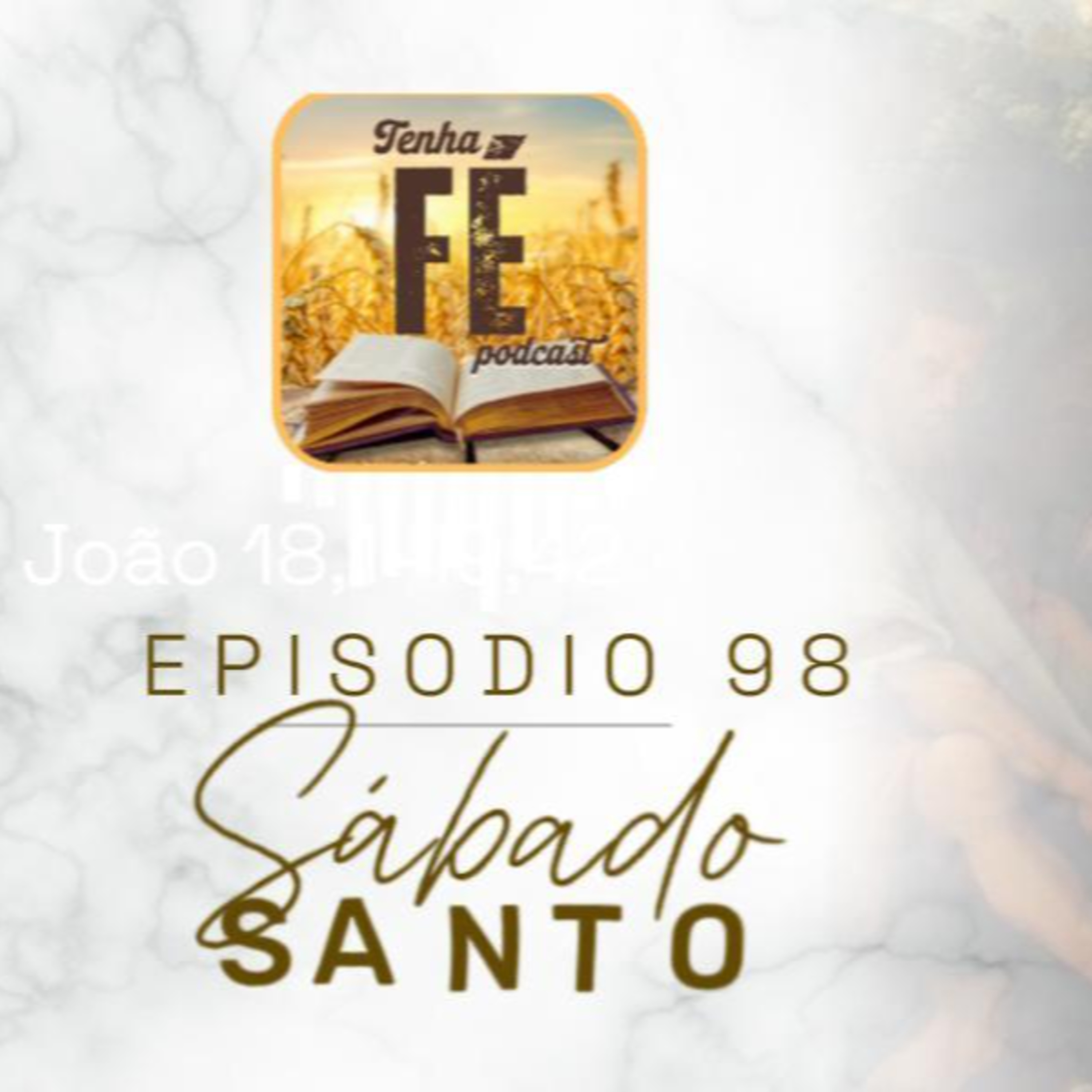 (EP98) Dia 19/04 - SÁBADO SANTO