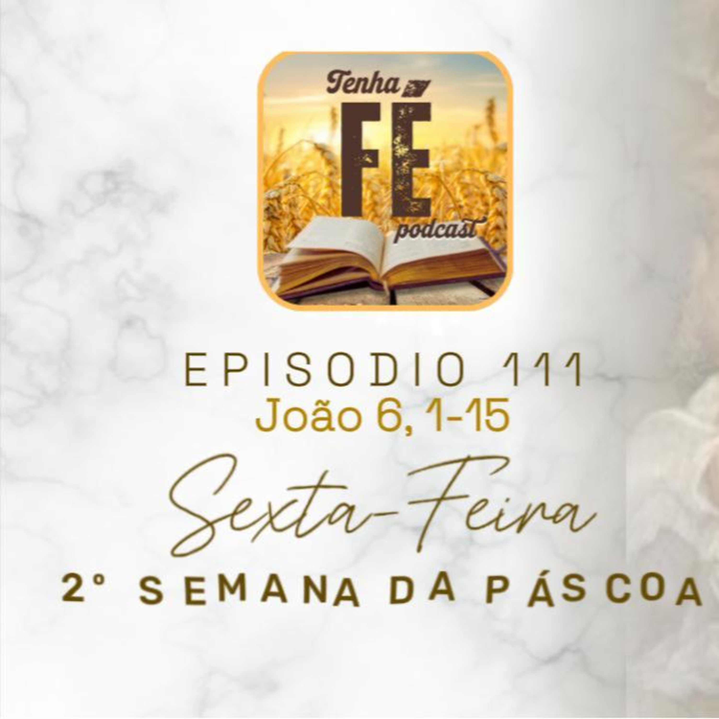 (EP111) Evangelho do dia 02/05: João 6, 1-15 - Sex. da II Sem. da Páscoa