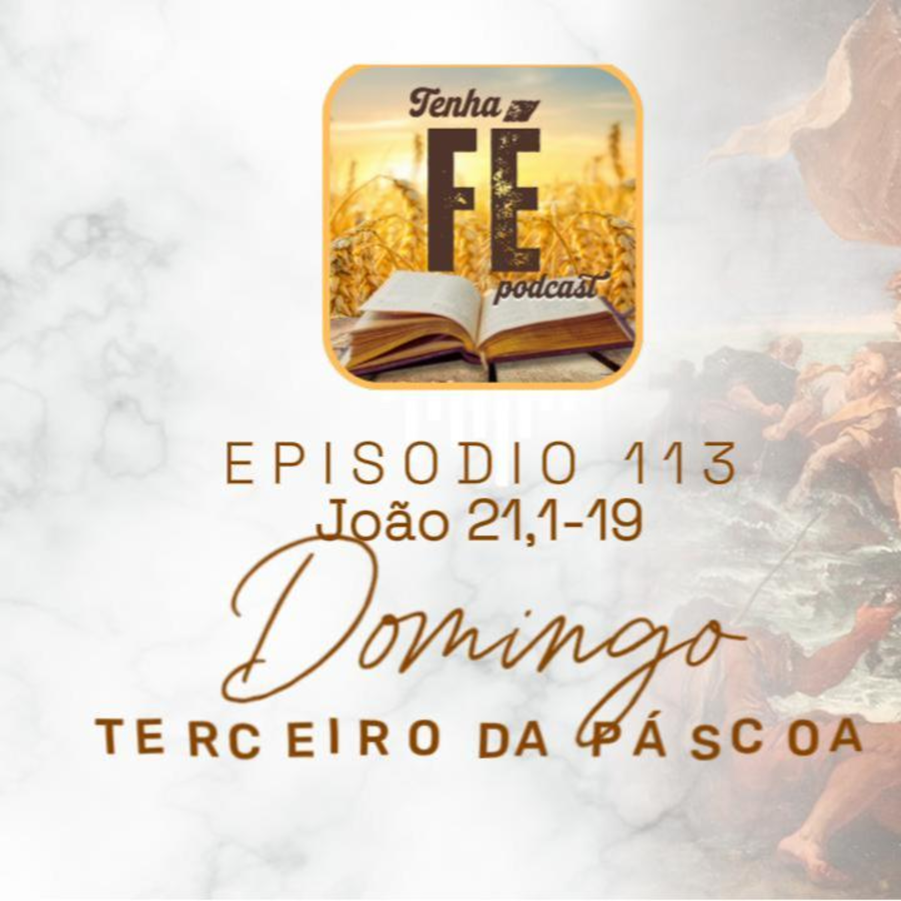 (EP113) Evangelho do dia 04/05 - Jo 21,1-19 - III Domingo da Páscoa, Ano C