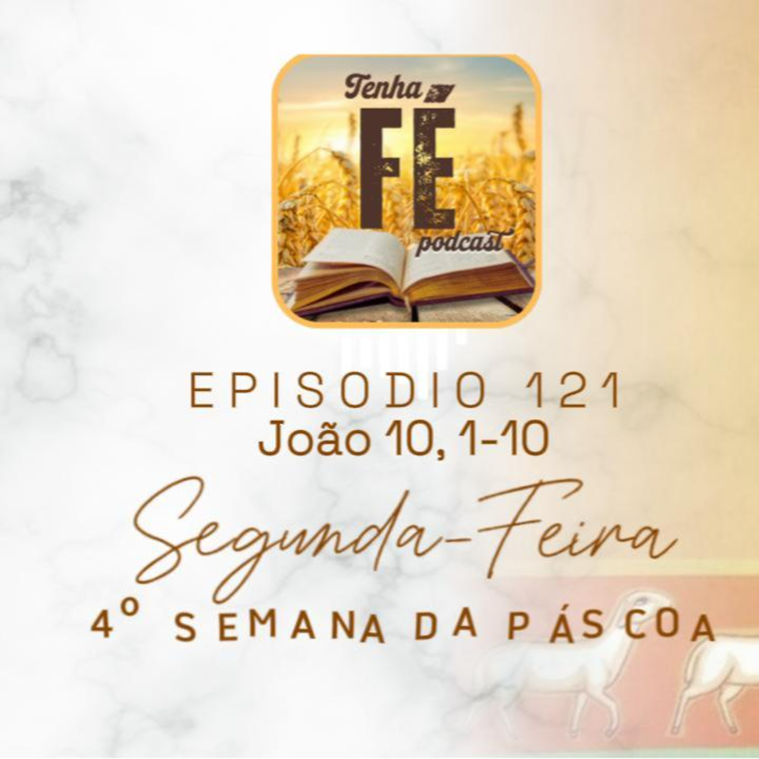 (EP121) Evangelho do dia 12/05: Jo 10, 1-10 - Seg. da IV Sem. da Páscoa